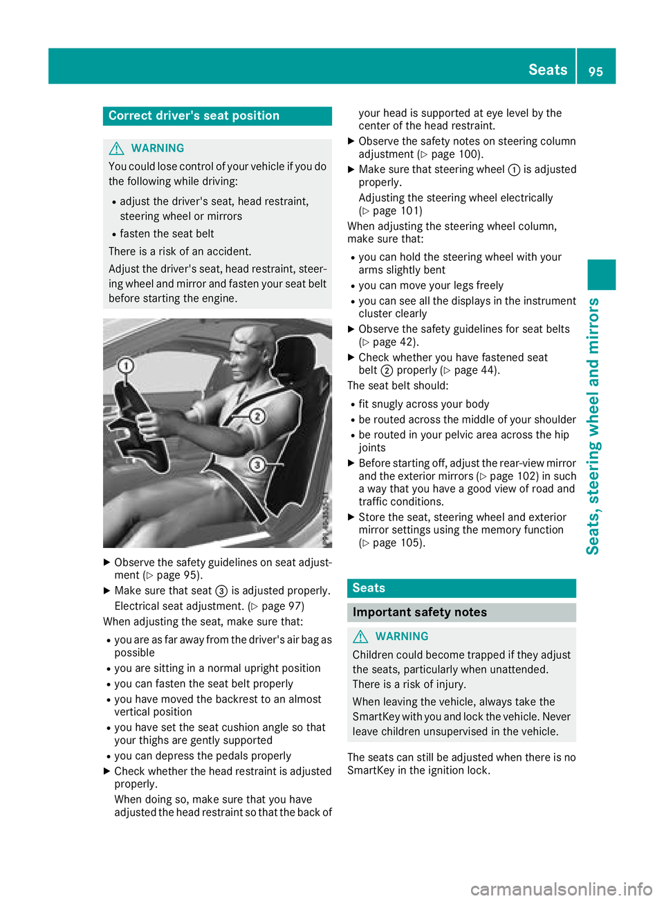 MERCEDES-BENZ SL ROADSTER 2018 Owners Manual Correct driver's seat position
GWARNING
You could lose control of your vehicle if you do the following while driving:
Radjust the driver's seat, head restraint,
steering wheel or mirrors
Rfast MERCEDES-BENZ SL ROADSTER 2018 Owners Manual Correct driver's seat position
GWARNING
You could lose control of your vehicle if you do the following while driving:
Radjust the driver's seat, head restraint,
steering wheel or mirrors
Rfast