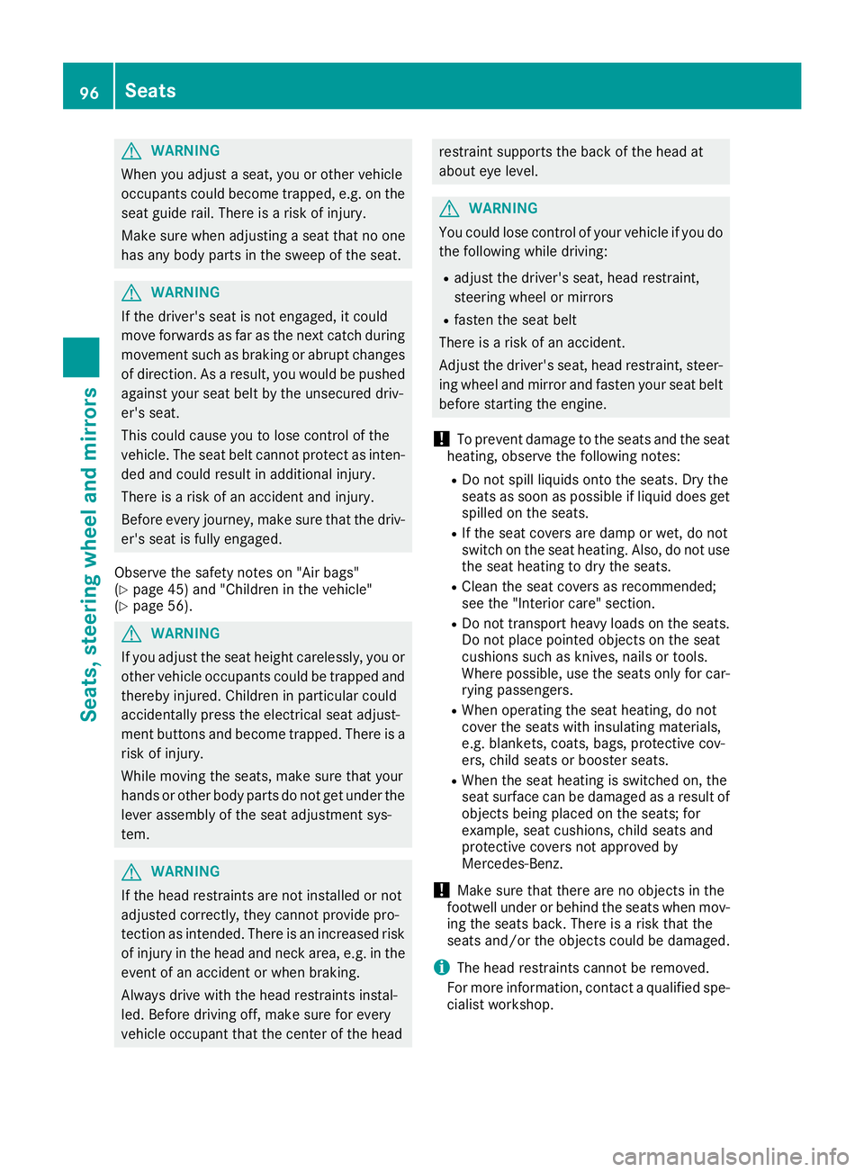 MERCEDES-BENZ SL ROADSTER 2018 Owners Manual GWARNING
When you adjust a seat, you or other vehicle
occupants could become trapped, e.g. on the seat guide rail. There is a risk of injury.
Make sure when adjusting a seat that no one
has any body p MERCEDES-BENZ SL ROADSTER 2018 Owners Manual GWARNING
When you adjust a seat, you or other vehicle
occupants could become trapped, e.g. on the seat guide rail. There is a risk of injury.
Make sure when adjusting a seat that no one
has any body p