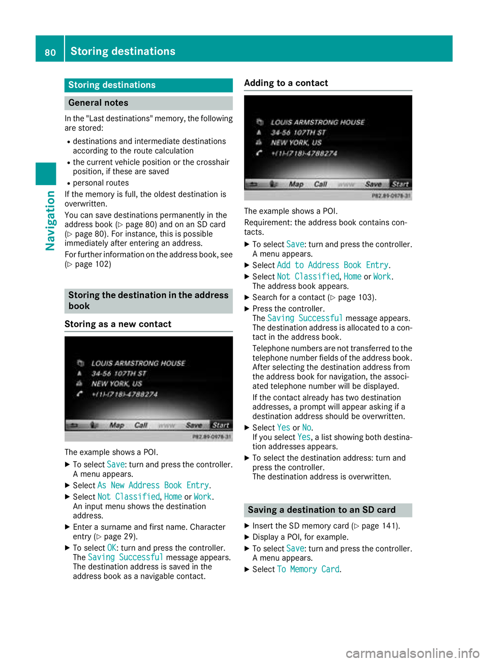 MERCEDES-BENZ SL ROADSTER 2018 COMAND Manual Storing destinations
General notes
In the "Last destinations" memory, the following
are stored:
Rdestinations and intermediate destinations
according to the route calculation
Rthe current vehi MERCEDES-BENZ SL ROADSTER 2018 COMAND Manual Storing destinations
General notes
In the "Last destinations" memory, the following
are stored:
Rdestinations and intermediate destinations
according to the route calculation
Rthe current vehi