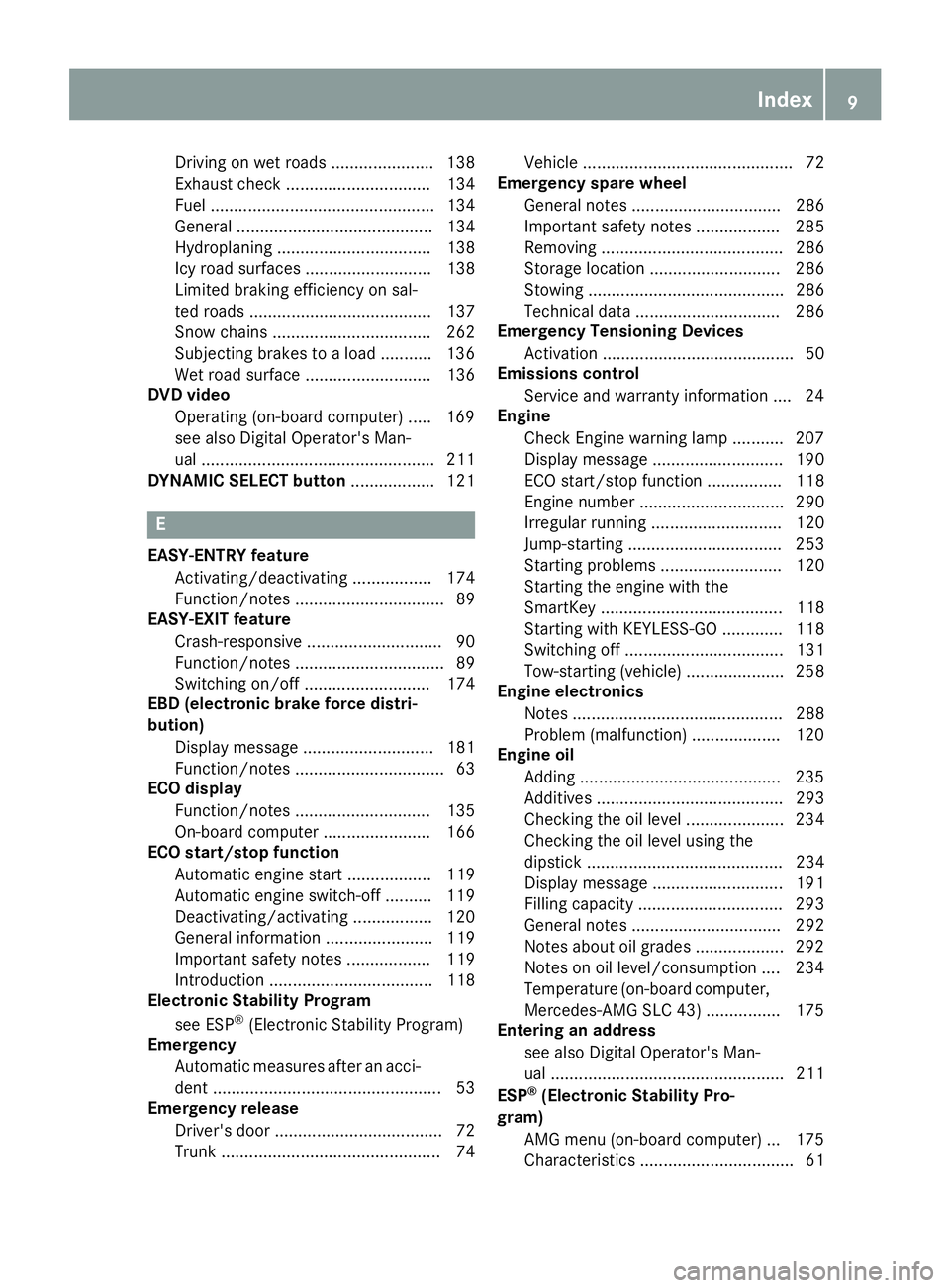 MERCEDES-BENZ SLC ROADSTER 2018  Owners Manual Driving on wetroads ...................... 138
Exhaus tcheck ............................... 134
Fuel ................................................ 134
Genera l.....................................