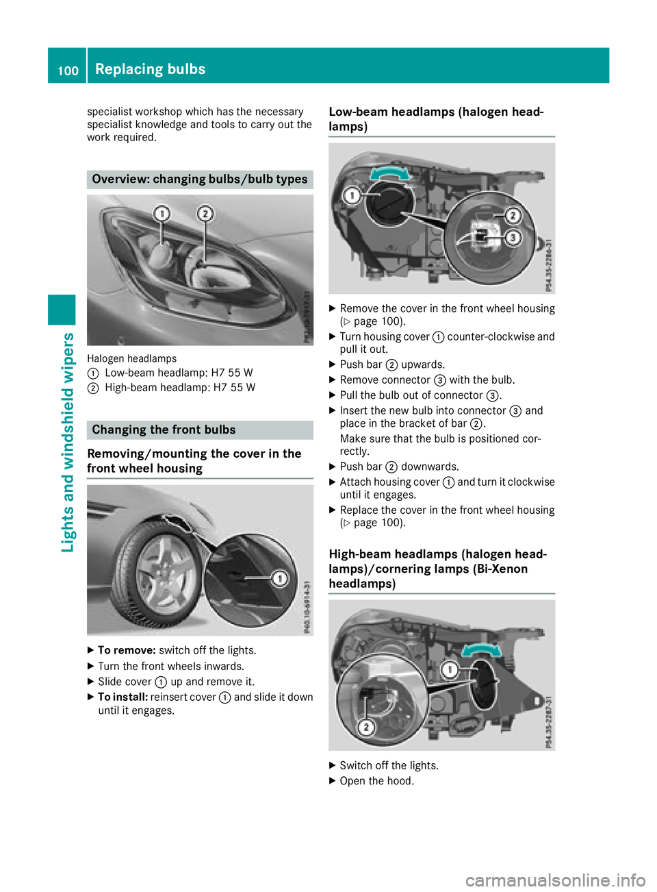 MERCEDES-BENZ SLC ROADSTER 2018  Owners Manual specialist workshop which has the necessary
specialist knowledge and tools to carry out the
work required.
Overview:changing bulbs/bulb types
Halogen headlamps
:
Low-beam headlamp: H7 55 W
;High-beam 