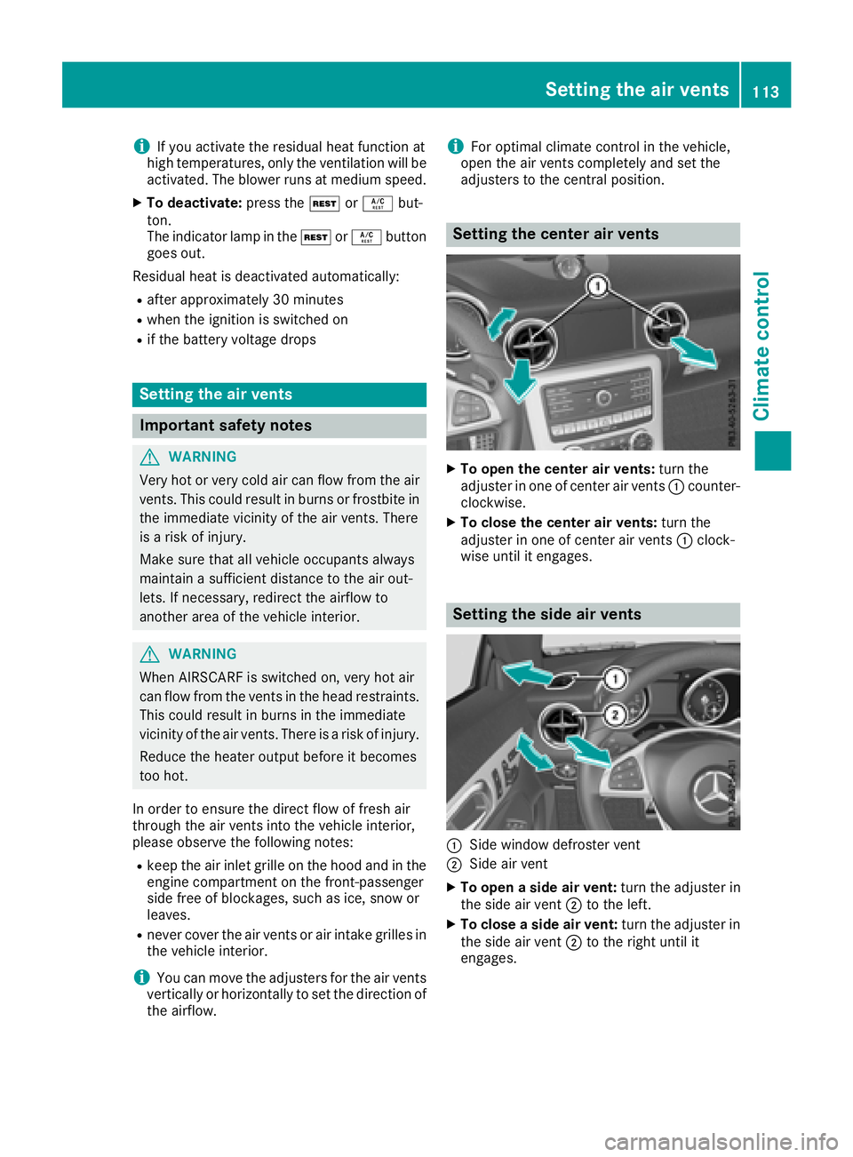 MERCEDES-BENZ SLC ROADSTER 2018  Owners Manual iIf you activate the residual heat function at
high temperatures, only the ventilation willb e
activated. The blower runs at mediums peed.
XTo deactivate:press theÌorÁ but-
ton.
The indicator lamp i