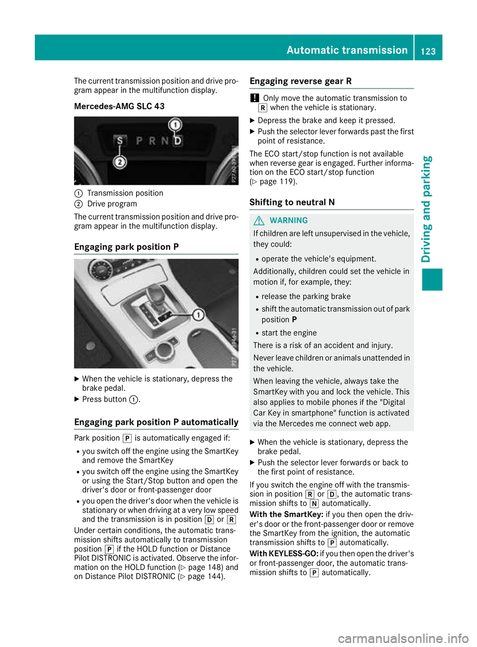 MERCEDES-BENZ SLC ROADSTER 2018 Owners Manual The current transmission position and drive pro-
gram appear in the multifunction display.
Mercedes-AMG SLC 43
:Transmission position
;Drive program
The current transmission position and drive pro-
gr MERCEDES-BENZ SLC ROADSTER 2018 Owners Manual The current transmission position and drive pro-
gram appear in the multifunction display.
Mercedes-AMG SLC 43
:Transmission position
;Drive program
The current transmission position and drive pro-
gr