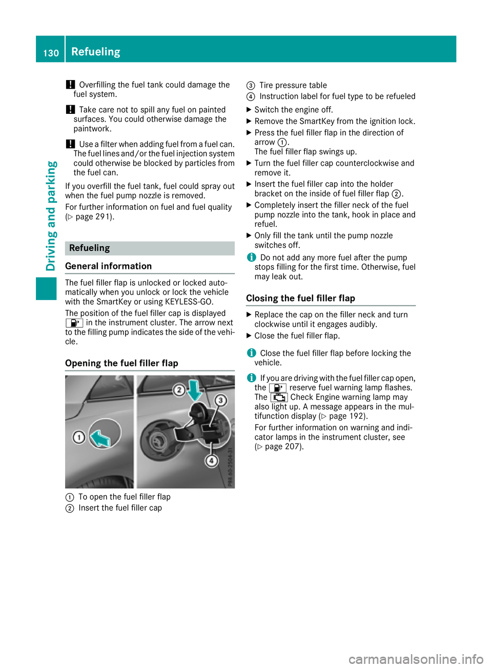 MERCEDES-BENZ SLC ROADSTER 2018 Owners Manual !Overfilling the fuel tank could damage the
fuel system.
!Take care not to spill any fuel on painted
surfaces. You could otherwise damage the
paintwork.
!Use afilter when adding fuel from afuel can.
T MERCEDES-BENZ SLC ROADSTER 2018 Owners Manual !Overfilling the fuel tank could damage the
fuel system.
!Take care not to spill any fuel on painted
surfaces. You could otherwise damage the
paintwork.
!Use afilter when adding fuel from afuel can.
T