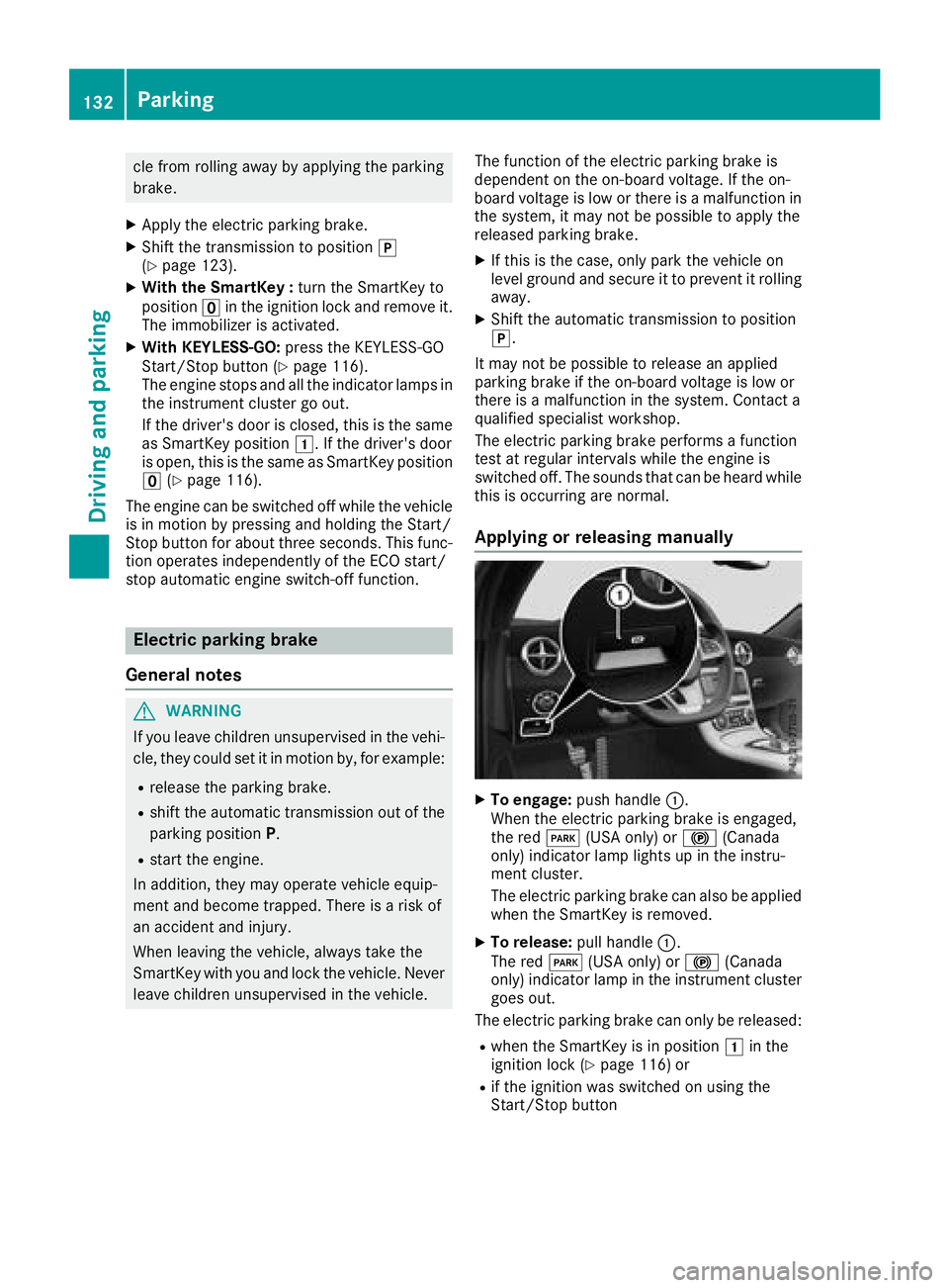 MERCEDES-BENZ SLC ROADSTER 2018 Owners Manual cle from rolling away by applying the parking
brake.
XApplythe electri cparking brake.
XShif tthe transmission to position j
(Ypage 123).
XWith the SmartKe y:turn the SmartKey to
position uin the igni MERCEDES-BENZ SLC ROADSTER 2018 Owners Manual cle from rolling away by applying the parking
brake.
XApplythe electri cparking brake.
XShif tthe transmission to position j
(Ypage 123).
XWith the SmartKe y:turn the SmartKey to
position uin the igni