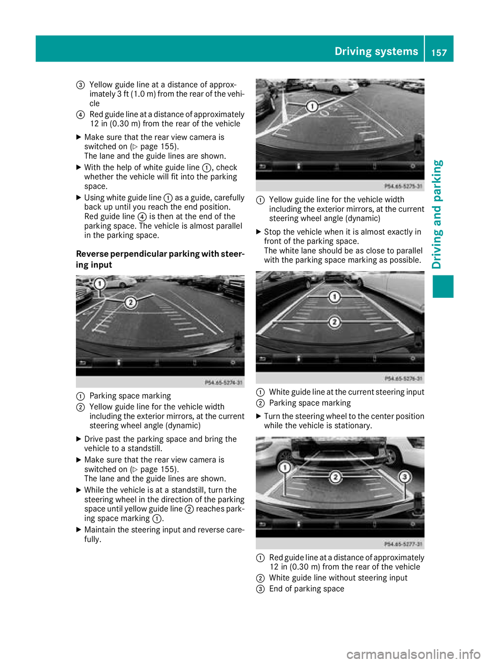 MERCEDES-BENZ SLC ROADSTER 2018  Owners Manual =Yellow guide line atadistance of approx-
imately 3ft(1.0m)f rom the rear of the vehi-
cle
?Red guide line at adistance of approximately
12 in (0.30 m) from the rear of the vehicle
XMake sure that the