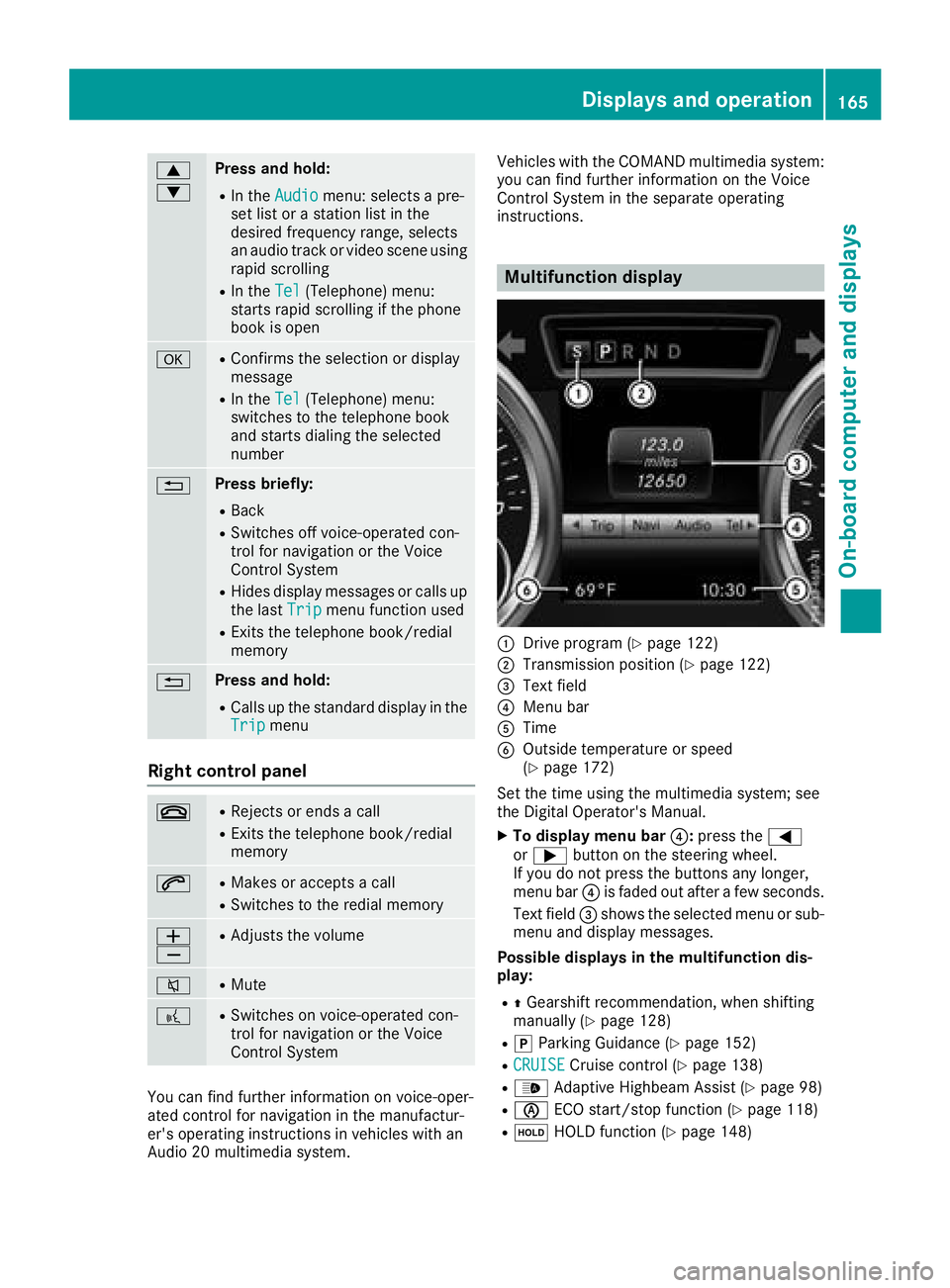 MERCEDES-BENZ SLC ROADSTER 2018  Owners Manual 9
:Press and hold:
RIn theAudiomenu: selects apre-
set list or astation list in the
desired frequency range, selects
an audio track or video scene using
rapid scrolling
RIn the Tel(Telephone) menu:
st