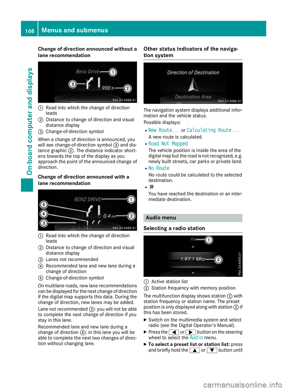 MERCEDES-BENZ SLC ROADSTER 2018  Owners Manual Change of direction announced without a
lane recommendation
:Road intowhicht hechange of direction
leads
;Distance to change of direction and visual
distanc edisplay
=Change-of-direction symbol
When a