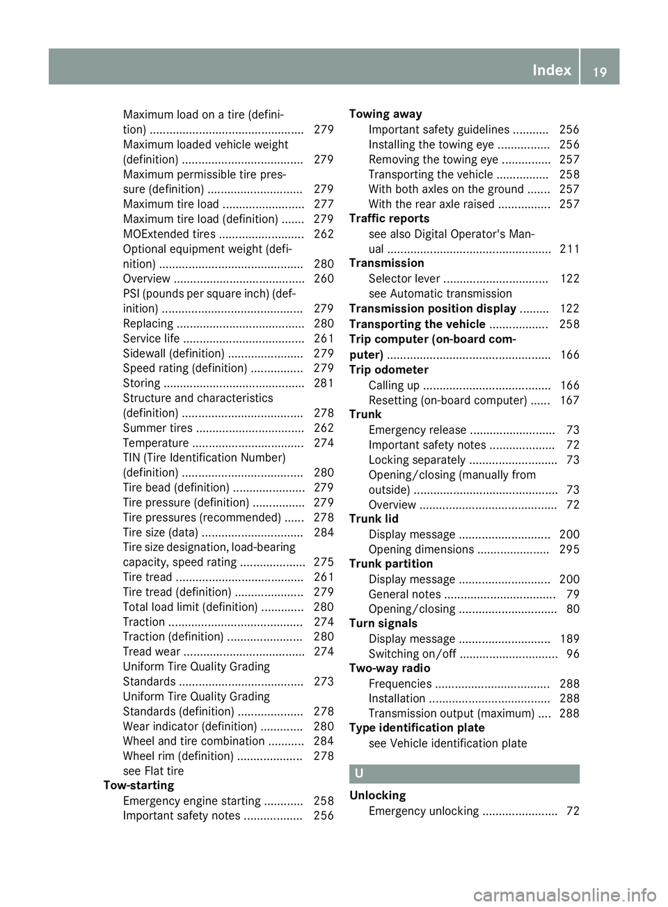 MERCEDES-BENZ SLC ROADSTER 2018 Owners Guide Maximum load onatire (defini-
tion) ............................................... 279
Maximum loaded vehicle weight
(definition) .....................................2 79
Maximum permissible tire pr MERCEDES-BENZ SLC ROADSTER 2018 Owners Guide Maximum load onatire (defini-
tion) ............................................... 279
Maximum loaded vehicle weight
(definition) .....................................2 79
Maximum permissible tire pr