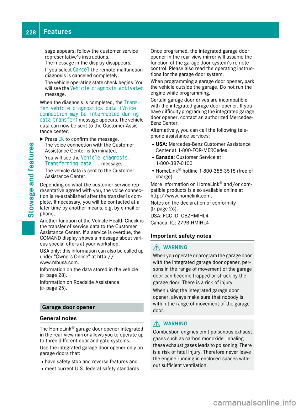 MERCEDES-BENZ SLC ROADSTER 2018 Owners Manual sage appears, follow the customer service
representative's instructions.
The message in the displaydisappears.
If you select Cancel
the remote malfunction
diagnosis is canceled completely.
The veh MERCEDES-BENZ SLC ROADSTER 2018 Owners Manual sage appears, follow the customer service
representative's instructions.
The message in the displaydisappears.
If you select Cancel
the remote malfunction
diagnosis is canceled completely.
The veh
