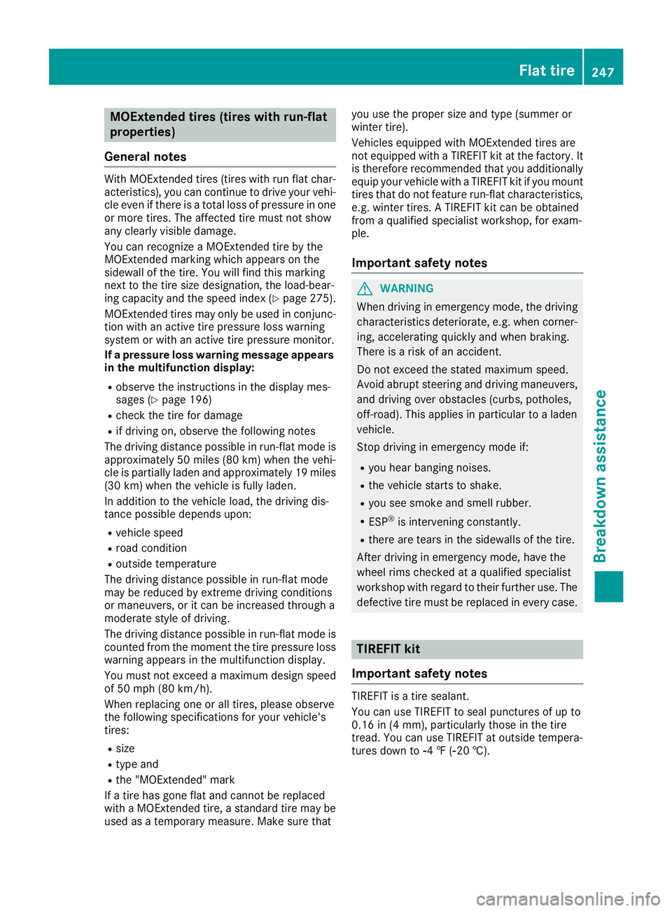 MERCEDES-BENZ SLC ROADSTER 2018 Owners Manual MOExtended tires (tires with run-flat
properties)
General notes
With MOExtended tires (tires with run flat char-
acteristics), you can continue to drive you rvehi-
cle even if there is atotal loss of MERCEDES-BENZ SLC ROADSTER 2018 Owners Manual MOExtended tires (tires with run-flat
properties)
General notes
With MOExtended tires (tires with run flat char-
acteristics), you can continue to drive you rvehi-
cle even if there is atotal loss of