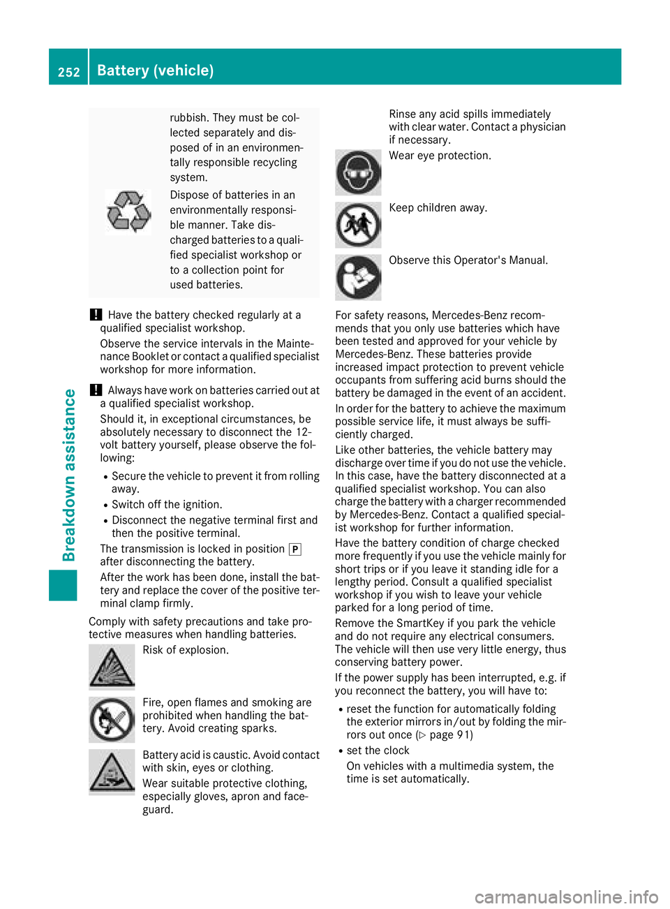 MERCEDES-BENZ SLC ROADSTER 2018 Owners Manual rubbish. They must be col-
lected separately and dis-
posed of in an environmen-
tallyresponsible recycling
system.
Dispose of batterie sinan
environmentally responsi-
ble manner. Take dis-
charge dba MERCEDES-BENZ SLC ROADSTER 2018 Owners Manual rubbish. They must be col-
lected separately and dis-
posed of in an environmen-
tallyresponsible recycling
system.
Dispose of batterie sinan
environmentally responsi-
ble manner. Take dis-
charge dba