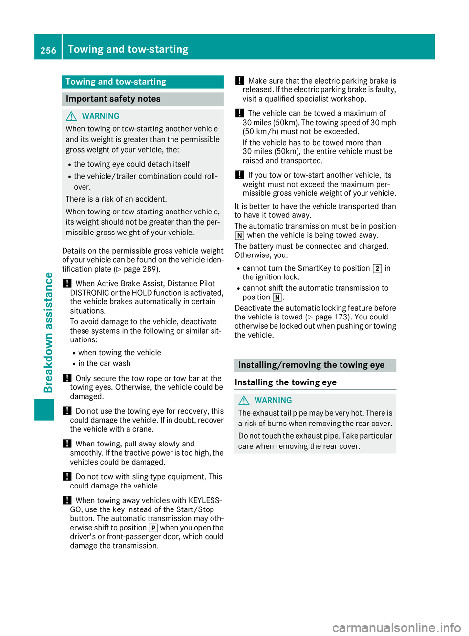 MERCEDES-BENZ SLC ROADSTER 2018 Owners Manual Towingand tow-starting
Important safety notes
GWARNING
When towing or tow-startin ganotherv ehicle
and its weight is greate rthant he permissible
gross weight of your vehicle, the:
Rthe towing ey ecou MERCEDES-BENZ SLC ROADSTER 2018 Owners Manual Towingand tow-starting
Important safety notes
GWARNING
When towing or tow-startin ganotherv ehicle
and its weight is greate rthant he permissible
gross weight of your vehicle, the:
Rthe towing ey ecou