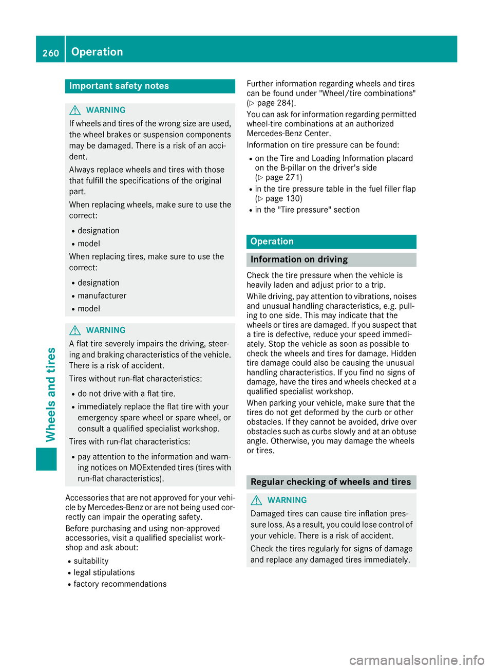 MERCEDES-BENZ SLC ROADSTER 2018 Owners Manual Important safety notes
GWARNING
If wheels and tires of th ewrong siz eare used,
th ew hee lbrakes or suspension component s
may be damaged. Ther eisariskofana cci-
dent.
Always replace wheels and tire MERCEDES-BENZ SLC ROADSTER 2018 Owners Manual Important safety notes
GWARNING
If wheels and tires of th ewrong siz eare used,
th ew hee lbrakes or suspension component s
may be damaged. Ther eisariskofana cci-
dent.
Always replace wheels and tire
