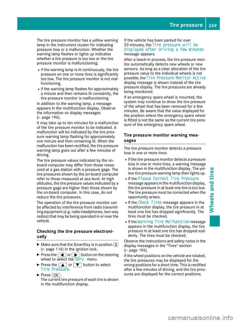 MERCEDES-BENZ SLC ROADSTER 2018 Owners Manual The tire pressure monitor hasayellow warning
lamp in the instrument cluster for indicating
pressure loss or amalfunction. Whether the
warning lamp flashes or lights up indicates
whether atire pressure MERCEDES-BENZ SLC ROADSTER 2018 Owners Manual The tire pressure monitor hasayellow warning
lamp in the instrument cluster for indicating
pressure loss or amalfunction. Whether the
warning lamp flashes or lights up indicates
whether atire pressure