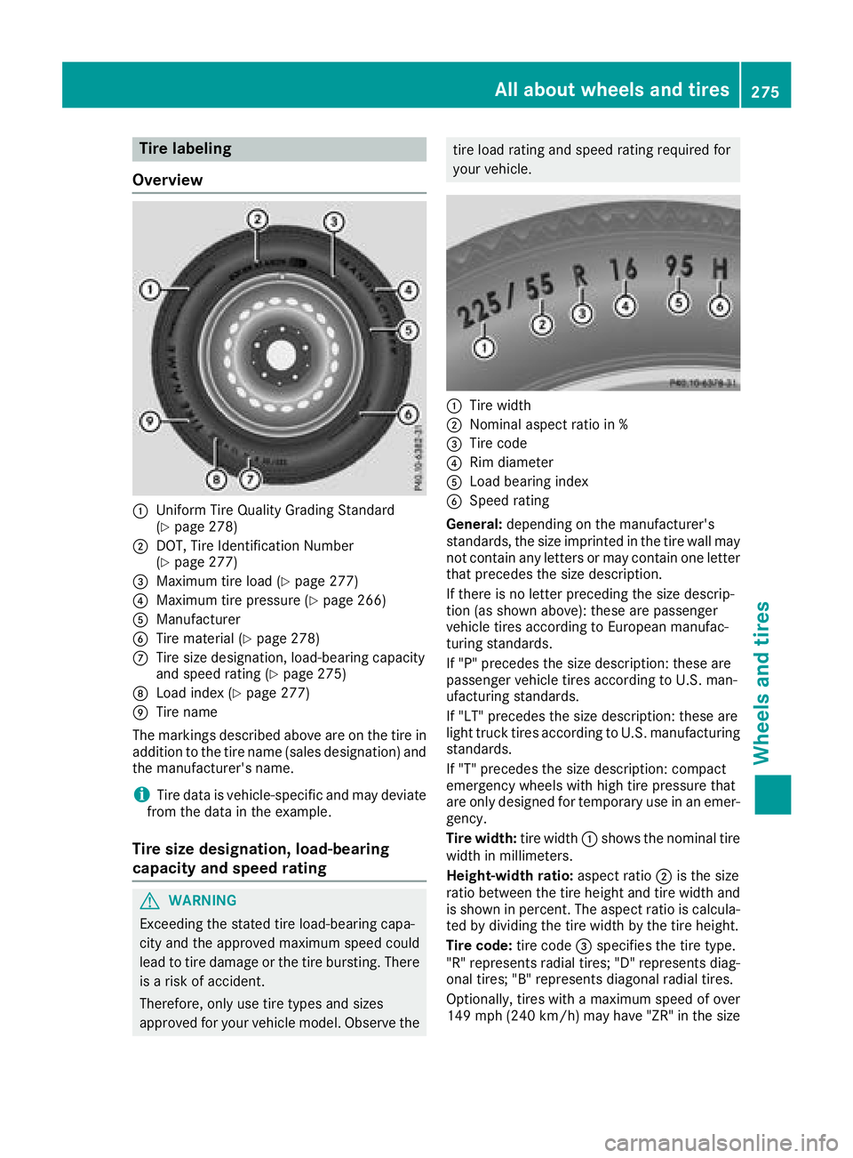 MERCEDES-BENZ SLC ROADSTER 2018  Owners Manual Tire labeling
Overview
:Unifor mTireQ ualit yGradin gStandard
(Ypage 278)
;DOT, Tire Identification Number
(Ypage 277)
=Maximum tire load (Ypage 277)
?Maximum tire pressure (Ypage 266)
AManufacturer
B