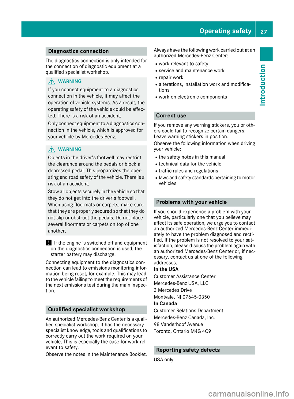 MERCEDES-BENZ SLC ROADSTER 2018 Owners Guide Diagnostics connection
The diagnosticsconnectio nisonlyi ntende dfor
th ec onnectio nofdiagnostic equipmen tata
qualified specialis tworkshop .
GWARNING
If you connec tequipmen ttoadiagnostic s
connec MERCEDES-BENZ SLC ROADSTER 2018 Owners Guide Diagnostics connection
The diagnosticsconnectio nisonlyi ntende dfor
th ec onnectio nofdiagnostic equipmen tata
qualified specialis tworkshop .
GWARNING
If you connec tequipmen ttoadiagnostic s
connec