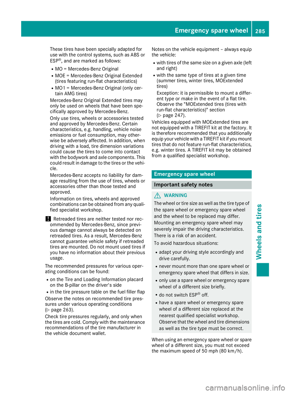 MERCEDES-BENZ SLC ROADSTER 2018 Owners Manual These tires have been specially adapted for
use with the control systems, such as ABS or
ESP
®,and are marked as follows:
RMO = Mercedes-Benz Original
RMOE = Mercedes-Benz Original Extended
(tires fe MERCEDES-BENZ SLC ROADSTER 2018 Owners Manual These tires have been specially adapted for
use with the control systems, such as ABS or
ESP
®,and are marked as follows:
RMO = Mercedes-Benz Original
RMOE = Mercedes-Benz Original Extended
(tires fe