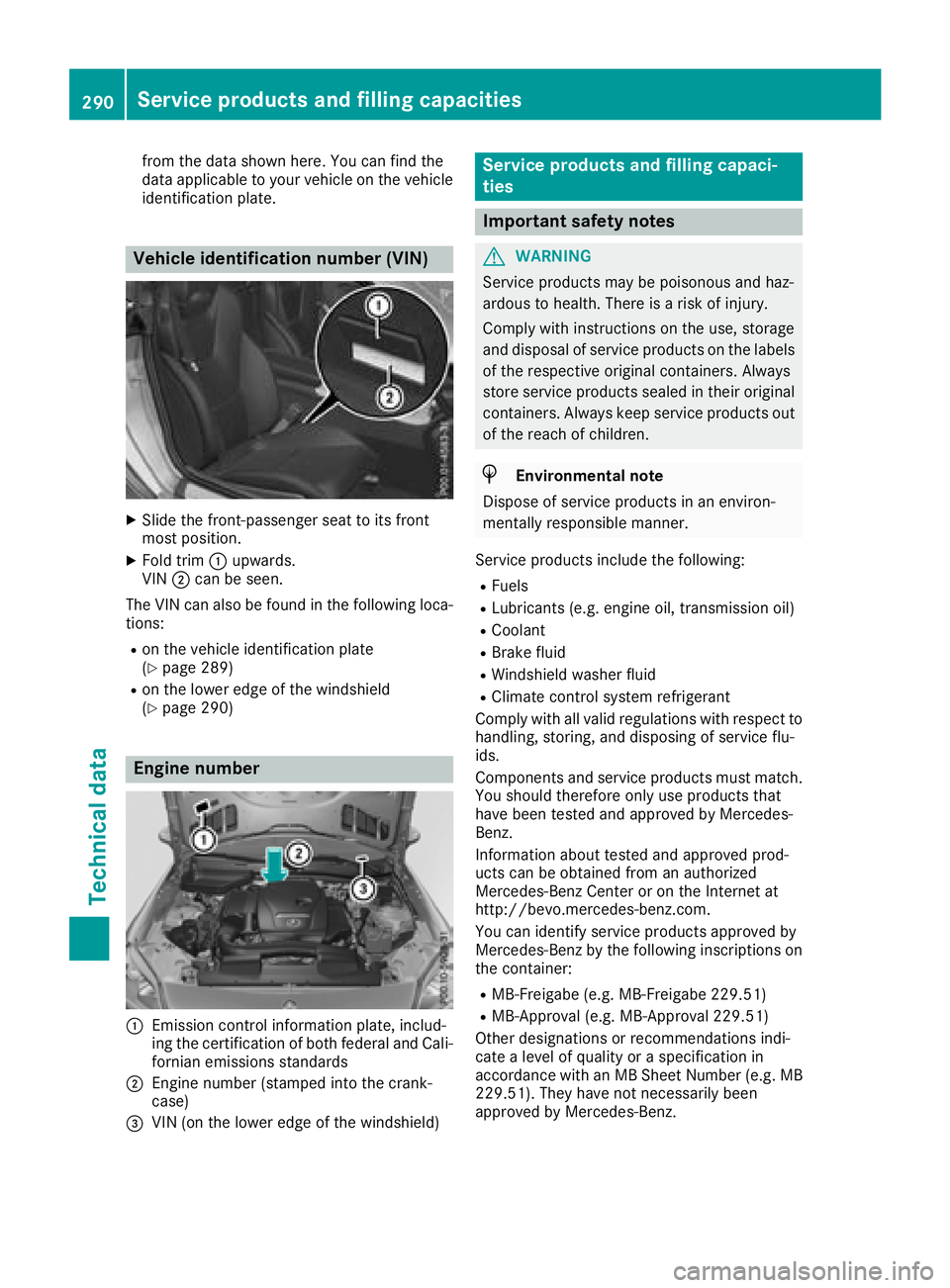 MERCEDES-BENZ SLC ROADSTER 2018  Owners Manual from the data shownhere. You can find the
data applicable to you rvehicleont he vehicle
identificatio nplate.
Vehicle identification number (VIN)
XSlid ethe front-passenger seattoi ts front
most posit