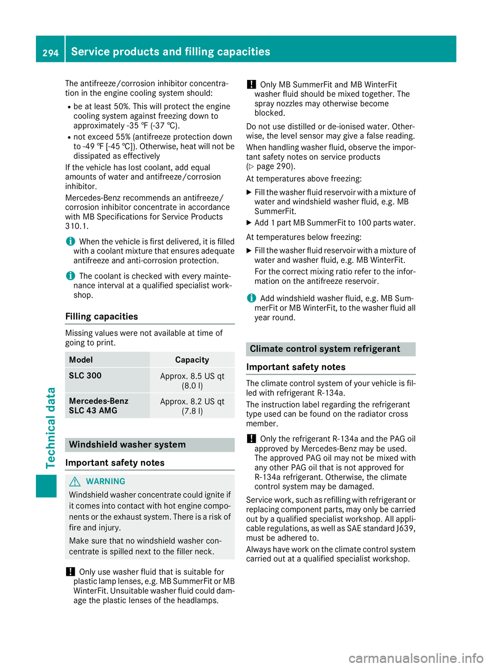 MERCEDES-BENZ SLC ROADSTER 2018 Owners Manual The antifreeze/corrosion inhibitor concentra-
tion in the engine cooling system should:
Rbe at least 50%. This will protectthe engine
cooling system against freezin gdown to
approximately -35 ‡(-37 MERCEDES-BENZ SLC ROADSTER 2018 Owners Manual The antifreeze/corrosion inhibitor concentra-
tion in the engine cooling system should:
Rbe at least 50%. This will protectthe engine
cooling system against freezin gdown to
approximately -35 ‡(-37