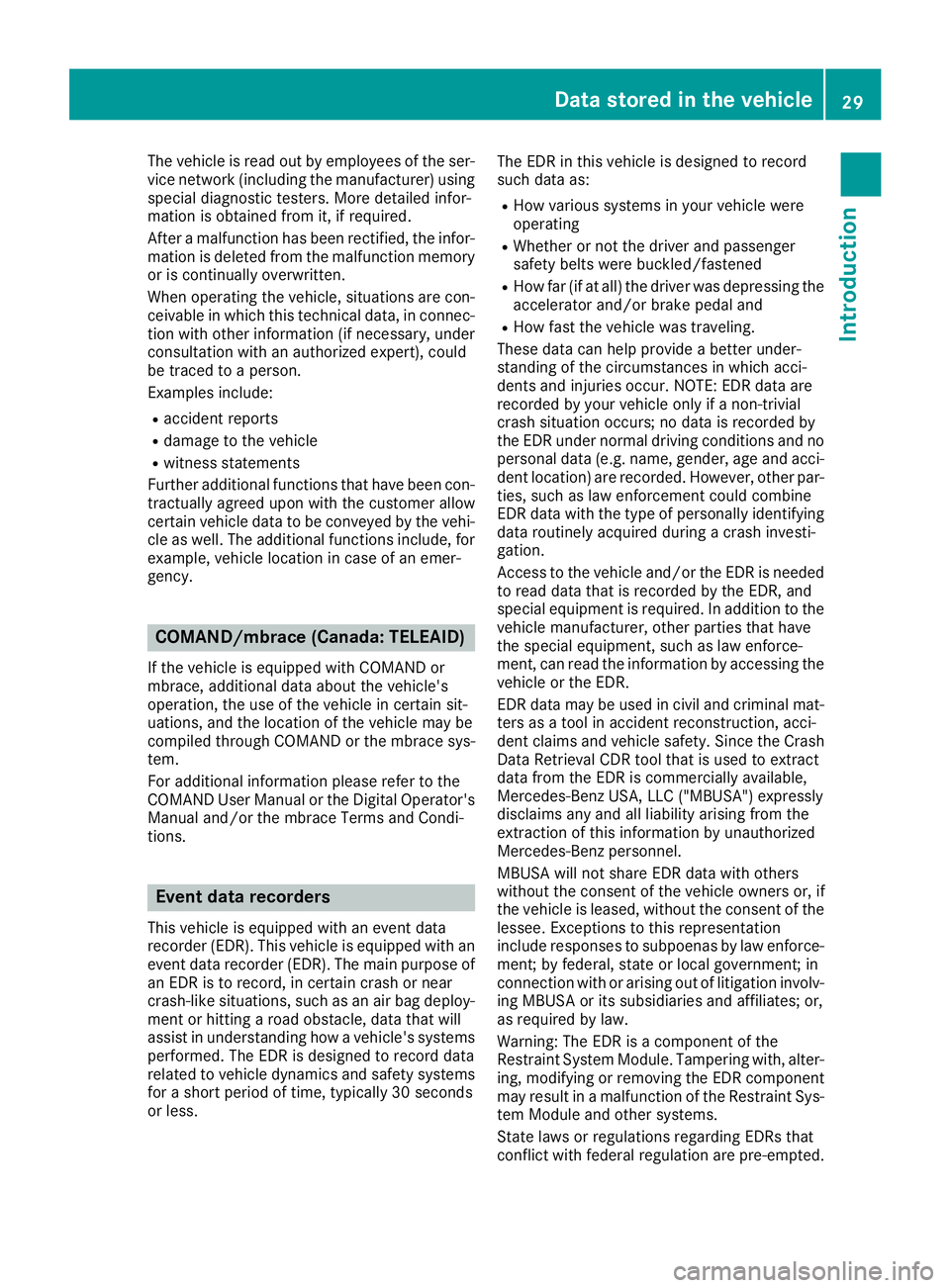 MERCEDES-BENZ SLC ROADSTER 2018 Owners Guide The vehicle is read out by employees of the ser-
vice network (including the manufacturer) using
special diagnostic testers. More detailed infor-
mation is obtained from it, if required.
Afteramalfunc MERCEDES-BENZ SLC ROADSTER 2018 Owners Guide The vehicle is read out by employees of the ser-
vice network (including the manufacturer) using
special diagnostic testers. More detailed infor-
mation is obtained from it, if required.
Afteramalfunc