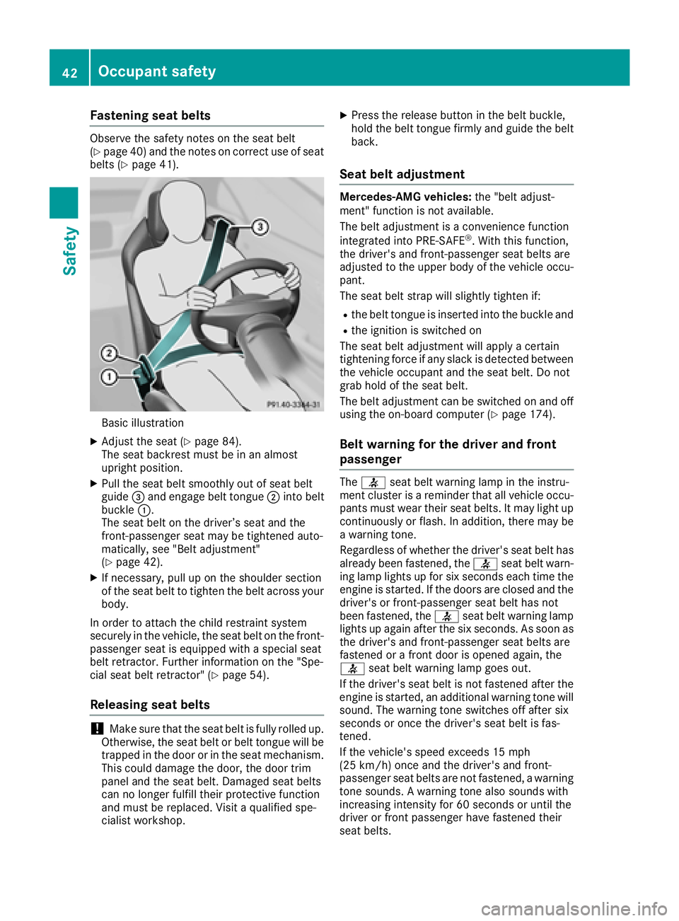 MERCEDES-BENZ SLC ROADSTER 2018 Service Manual Fastening seat belts
Observethe safet ynotes on th eseat belt
(Ypage 40 )and the notes on correct us eofseat
belts (Ypage 41).
Basic illustration
XAdjust the sea t(Ypage 84).
The sea tbackres tmustbei MERCEDES-BENZ SLC ROADSTER 2018 Service Manual Fastening seat belts
Observethe safet ynotes on th eseat belt
(Ypage 40 )and the notes on correct us eofseat
belts (Ypage 41).
Basic illustration
XAdjust the sea t(Ypage 84).
The sea tbackres tmustbei