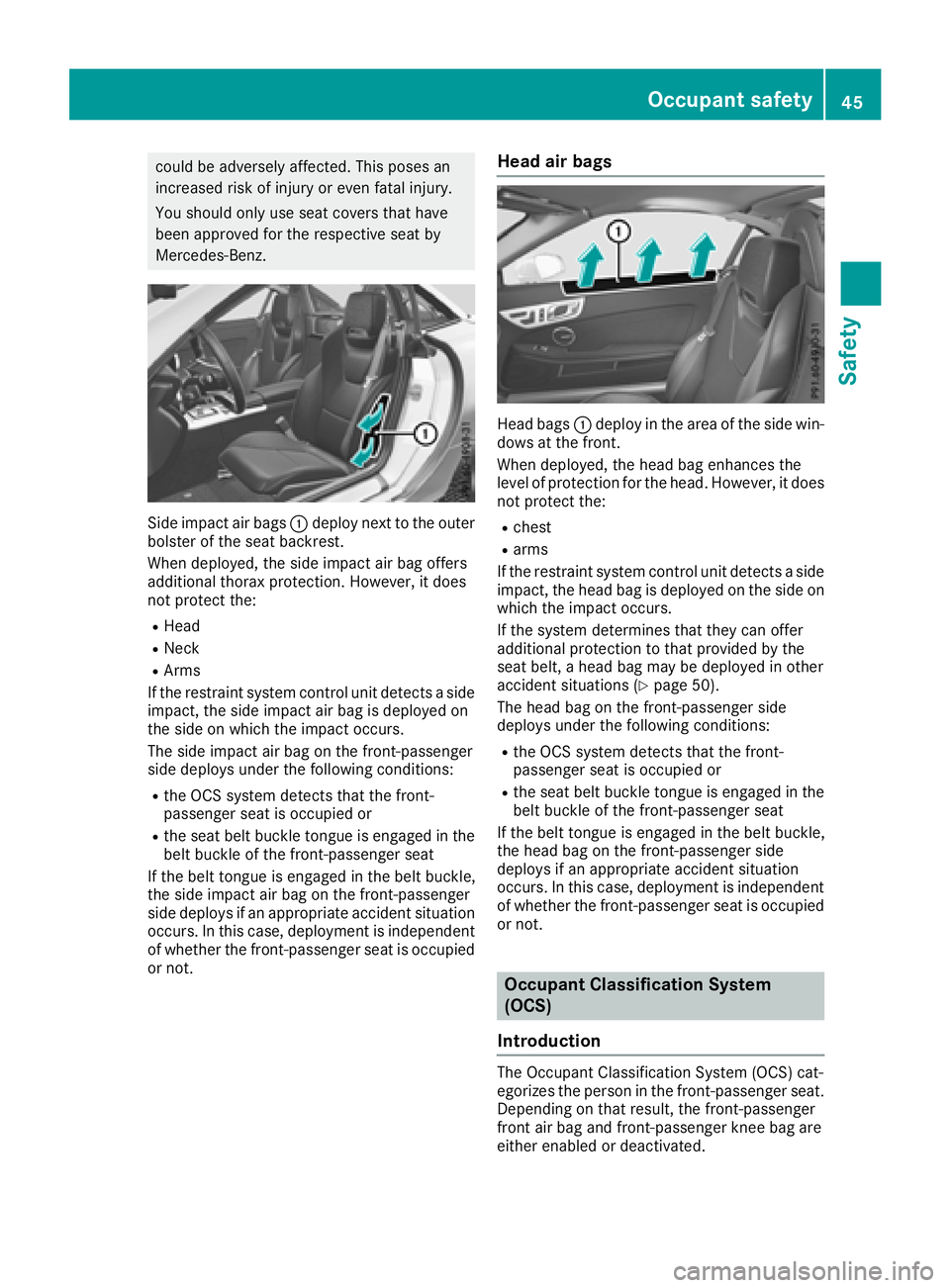 MERCEDES-BENZ SLC ROADSTER 2018 Service Manual could be adverselyaffected. Thisposes an
increase driskofi njury or evenf atalinjury.
You shoul donly us eseatc overst hat have
bee napproved for the respectiv eseatb y
Mercedes-Benz.
Sid eimpact ai r MERCEDES-BENZ SLC ROADSTER 2018 Service Manual could be adverselyaffected. Thisposes an
increase driskofi njury or evenf atalinjury.
You shoul donly us eseatc overst hat have
bee napproved for the respectiv eseatb y
Mercedes-Benz.
Sid eimpact ai r
