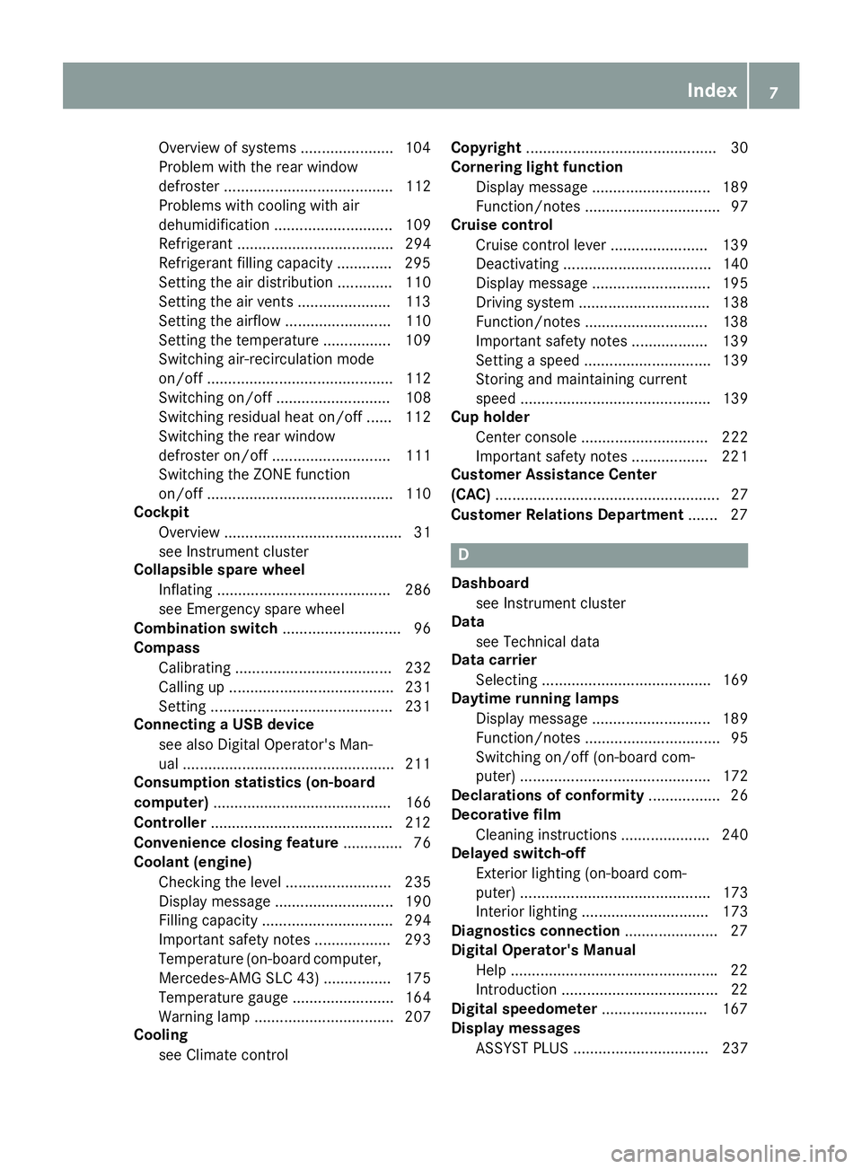 MERCEDES-BENZ SLC ROADSTER 2018  Owners Manual Overview of systems ......................104
Problem with the rear window
defroster ........................................ 112
Problems with cooling with air
dehumidification ......................