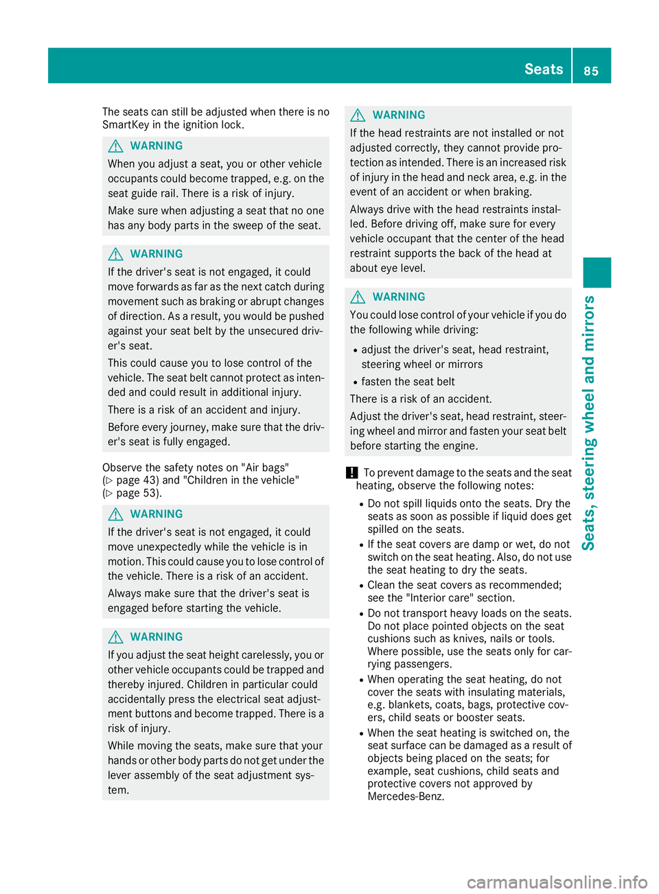 MERCEDES-BENZ SLC ROADSTER 2018 Manual Online The seats can still be adjusted when there is no
SmartKey in the ignition lock.
GWARNING
When you adjust aseat, you or other vehicle
occupantsc ould become trapped, e.g. on the
seat guide rail. There MERCEDES-BENZ SLC ROADSTER 2018 Manual Online The seats can still be adjusted when there is no
SmartKey in the ignition lock.
GWARNING
When you adjust aseat, you or other vehicle
occupantsc ould become trapped, e.g. on the
seat guide rail. There
