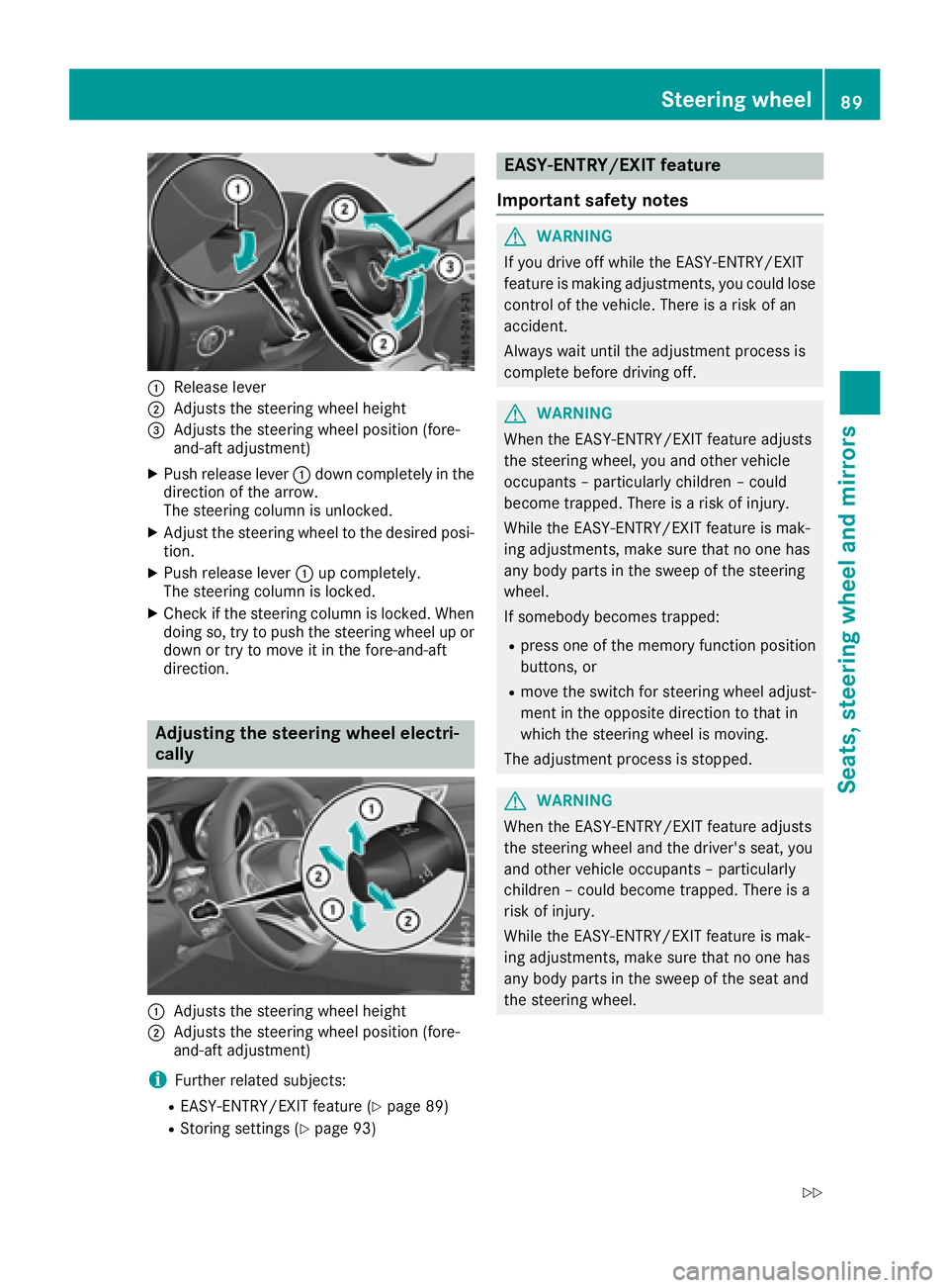 MERCEDES-BENZ SLC ROADSTER 2018 Owners Manual :Releaselever
;Adjusts th esteering whee lheight
=Adjusts th esteering whee lposition (fore-
and-af tadjustment)
XPush release lever :down completely in th e
direction of th earrow.
The steering colum
