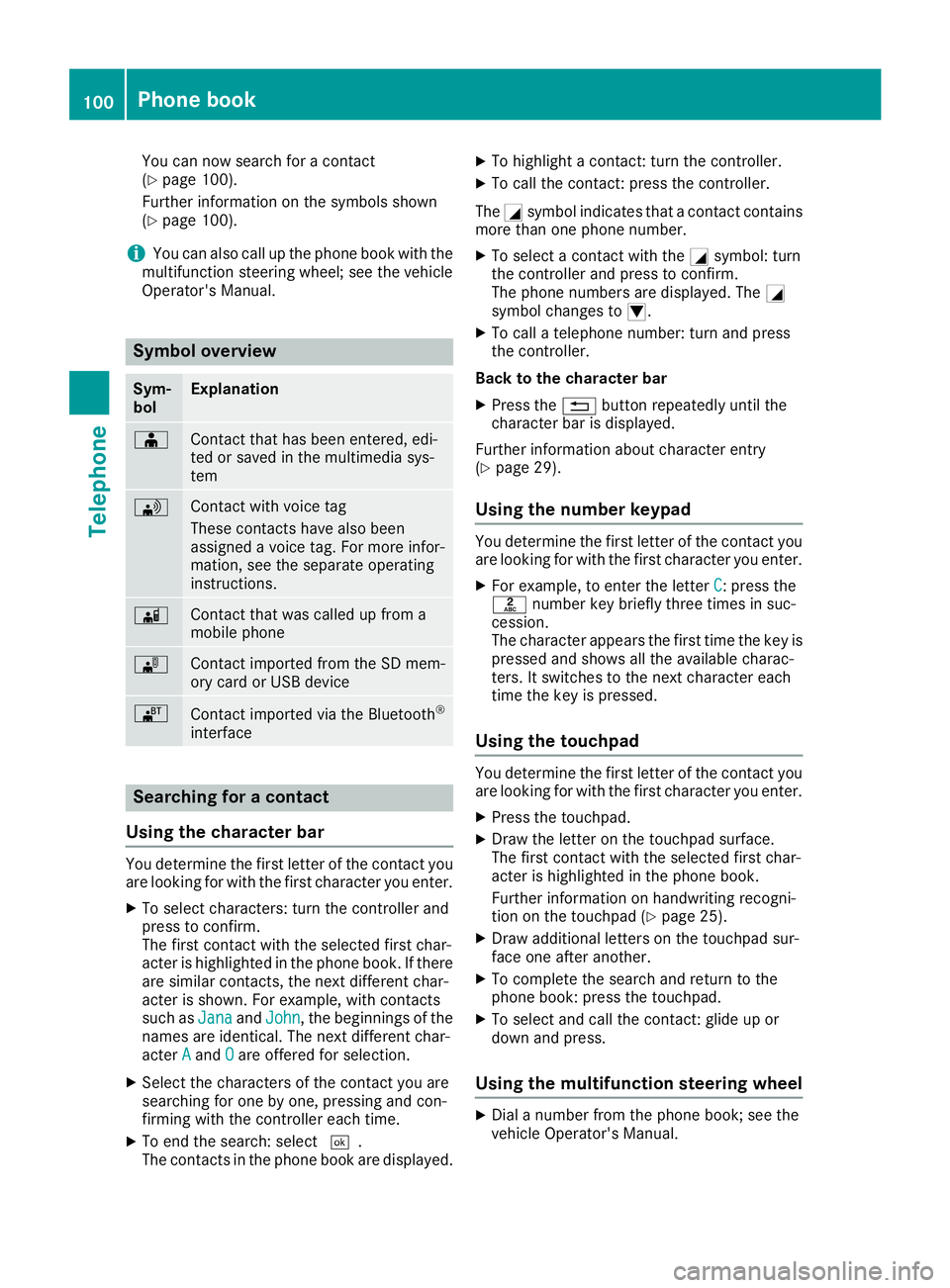 MERCEDES-BENZ SLC ROADSTER 2018 COMAND Manual You can now search for a contact
(Ypage 100).
Further information on the symbols shown
(
Ypage 100).
iYou can also call up the phone book with the
multifunction steering wheel; see the vehicle
Operato MERCEDES-BENZ SLC ROADSTER 2018 COMAND Manual You can now search for a contact
(Ypage 100).
Further information on the symbols shown
(
Ypage 100).
iYou can also call up the phone book with the
multifunction steering wheel; see the vehicle
Operato