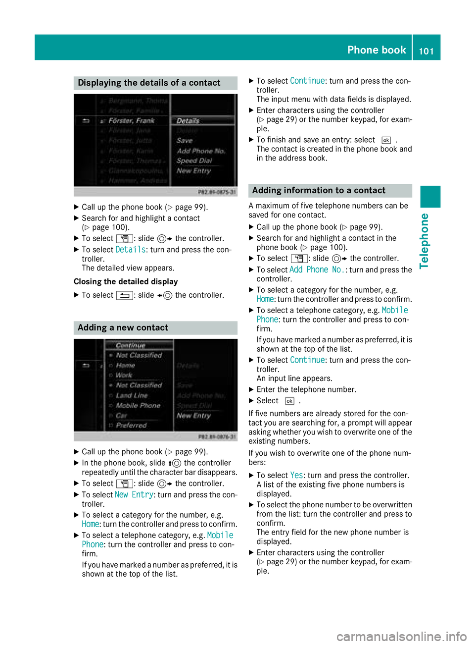 MERCEDES-BENZ SLC ROADSTER 2018 COMAND Manual Displaying thedetail sof acontact
XCall up th ephone boo k (Ypage 99).
XSearchfo rand highlight acontact
(Ypage 100).
XTo selec tG: slide9 thecontroller .
XTo selectDetail s:turn and press th econ-
tr MERCEDES-BENZ SLC ROADSTER 2018 COMAND Manual Displaying thedetail sof acontact
XCall up th ephone boo k (Ypage 99).
XSearchfo rand highlight acontact
(Ypage 100).
XTo selec tG: slide9 thecontroller .
XTo selectDetail s:turn and press th econ-
tr