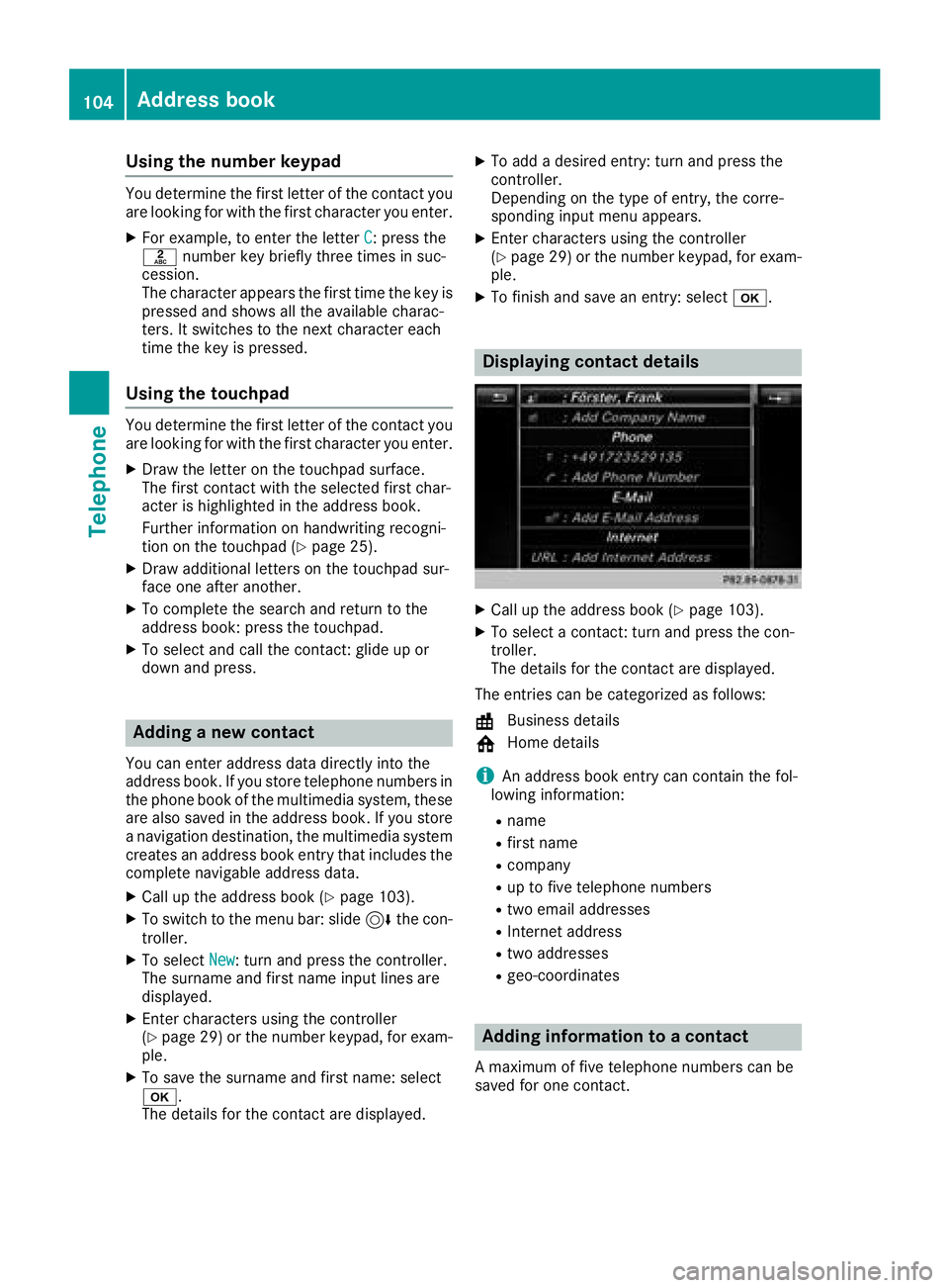 MERCEDES-BENZ SLC ROADSTER 2018 COMAND Manual Using the number keypad
You determine the first letter of the contact you
are looking for with the first character you enter.
XFor example, to enter the letterC: press the
l number key briefly three t MERCEDES-BENZ SLC ROADSTER 2018 COMAND Manual Using the number keypad
You determine the first letter of the contact you
are looking for with the first character you enter.
XFor example, to enter the letterC: press the
l number key briefly three t