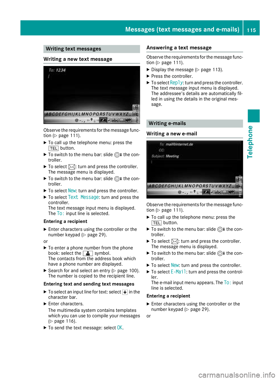 MERCEDES-BENZ SLC ROADSTER 2018 COMAND Manual Writing text messages
Writing a new text message
Observe the requirements for the message func-
tion (Ypage 111).
XTo call up the telephone menu: press the
% button.
XTo switch to the menu bar: slide MERCEDES-BENZ SLC ROADSTER 2018 COMAND Manual Writing text messages
Writing a new text message
Observe the requirements for the message func-
tion (Ypage 111).
XTo call up the telephone menu: press the
% button.
XTo switch to the menu bar: slide