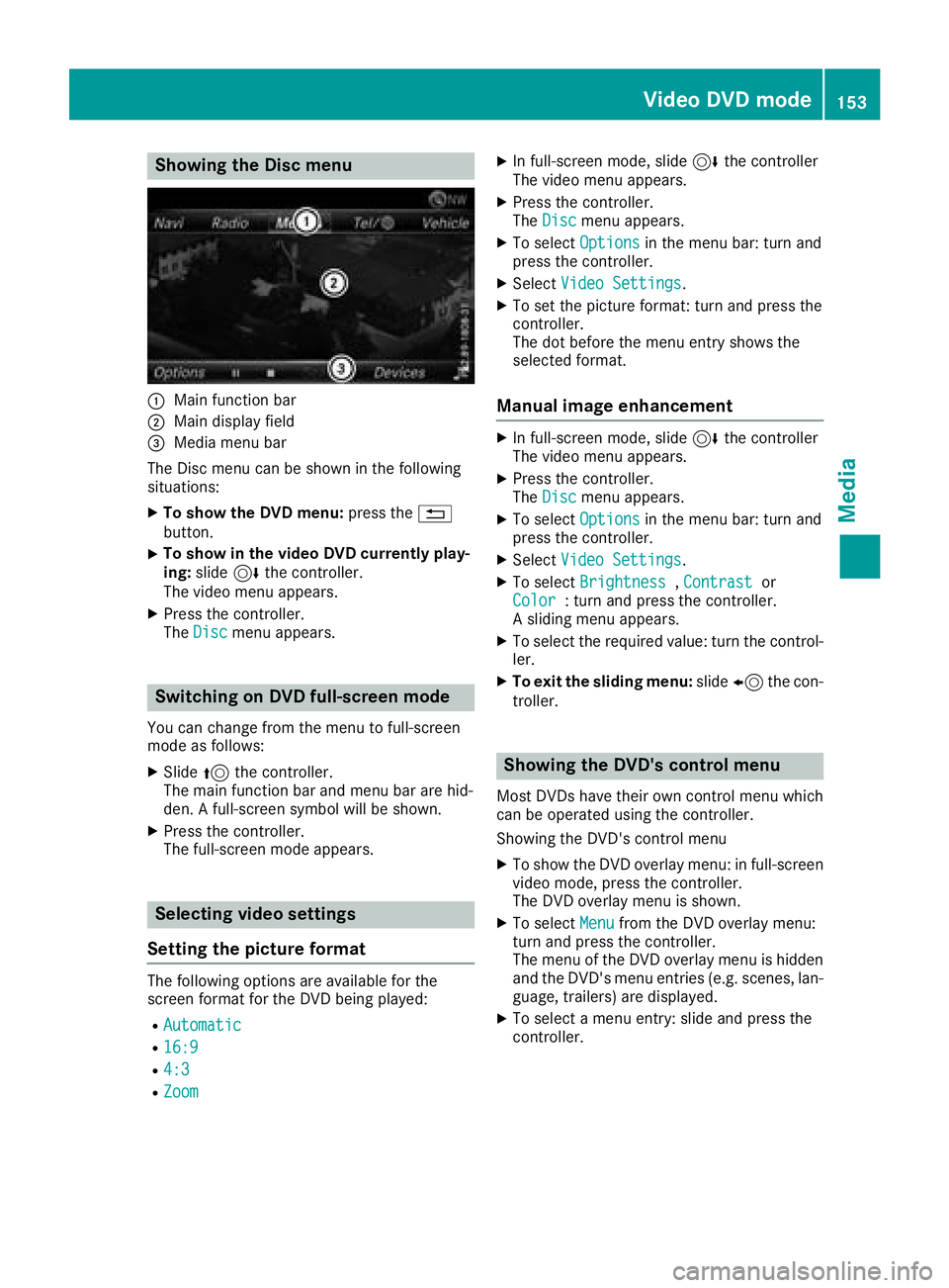 MERCEDES-BENZ SLC ROADSTER 2018 COMAND Manual Showing the Disc menu
:Main function bar
;Main display field
=Media menu bar
The Disc menu can be shown in the following
situations:
XTo show the DVD menu: press the%
button.
XTo show in the video DVD MERCEDES-BENZ SLC ROADSTER 2018 COMAND Manual Showing the Disc menu
:Main function bar
;Main display field
=Media menu bar
The Disc menu can be shown in the following
situations:
XTo show the DVD menu: press the%
button.
XTo show in the video DVD