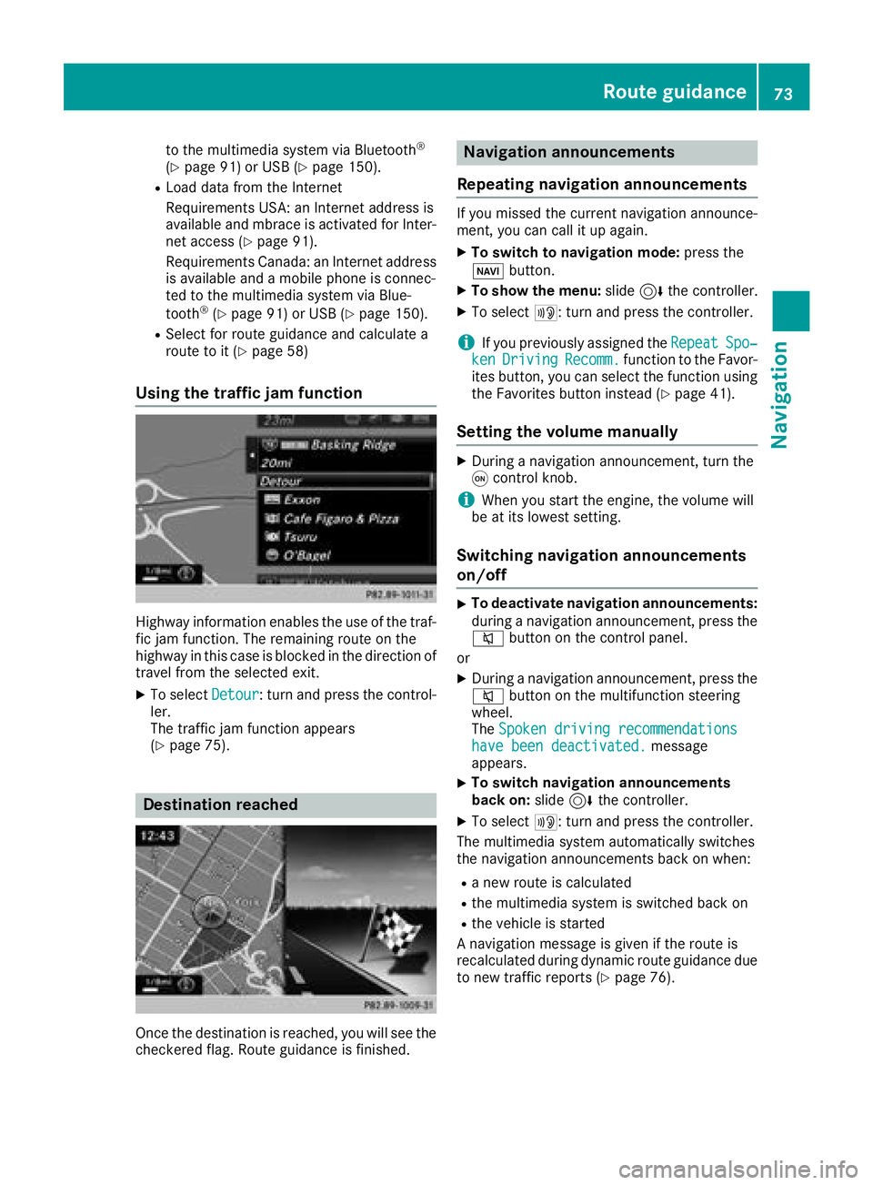 MERCEDES-BENZ SLC ROADSTER 2018 COMAND Manual to the multimedia system via Bluetooth®
(Ypage 91) or USB (Ypage 150).
RLoad data from the Internet
Requirements USA: an Internet address is
available and mbrace is activated for Inter-
net access (
MERCEDES-BENZ SLC ROADSTER 2018 COMAND Manual to the multimedia system via Bluetooth®
(Ypage 91) or USB (Ypage 150).
RLoad data from the Internet
Requirements USA: an Internet address is
available and mbrace is activated for Inter-
net access (