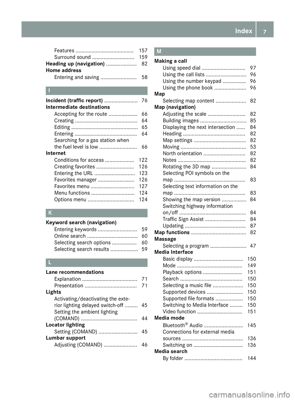 MERCEDES-BENZ SLC ROADSTER 2018  COMAND Manual Features ........................................ 157
Surround sound ............................. 159
Heading up (navigation) ..................... 82
Home address
Entering and saving ...............