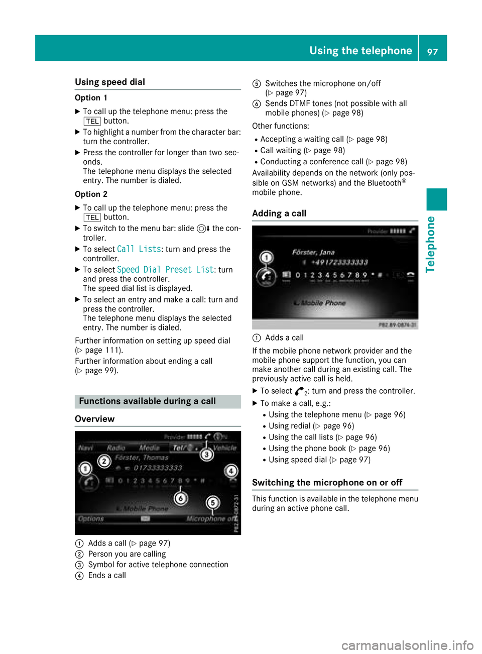 MERCEDES-BENZ SLC ROADSTER 2018 COMAND Manual Using speed dial
Option 1
XTo call up the telephone menu: press the
%button.
XTo highlight a number from the character bar:
turn the controller.
XPress the controller for longer than two sec-
onds.
Th MERCEDES-BENZ SLC ROADSTER 2018 COMAND Manual Using speed dial
Option 1
XTo call up the telephone menu: press the
%button.
XTo highlight a number from the character bar:
turn the controller.
XPress the controller for longer than two sec-
onds.
Th