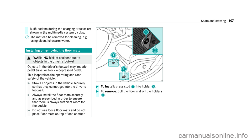 MERCEDES-BENZ S-CLASS CABRIOLET 2018 Owners Manual Malfunctions duringthech arging process are
shown in the multimedia sy stem displa y.
% The mat can be remo vedfo r cleaning, e.g.
using clean, luk ewarmwate r.
Installing or removing the floor mats
& MERCEDES-BENZ S-CLASS CABRIOLET 2018 Owners Manual Malfunctions duringthech arging process are
shown in the multimedia sy stem displa y.
% The mat can be remo vedfo r cleaning, e.g.
using clean, luk ewarmwate r.
Installing or removing the floor mats
&