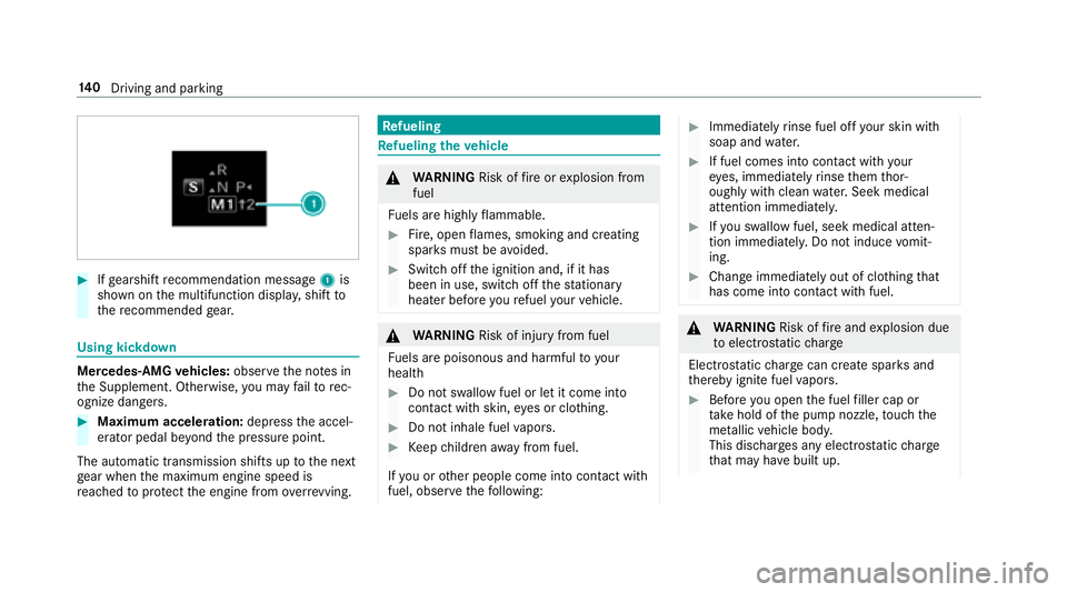 MERCEDES-BENZ S-CLASS CABRIOLET 2018  Owners Manual #Ifge arshift recommendation message 1is
shown on the multifunction displa y,shift to
th ere commended gear.
Using kickdow n
Mercedes-AMG vehicles: observeth e no tes in
th e Supplement. Otherwise, yo