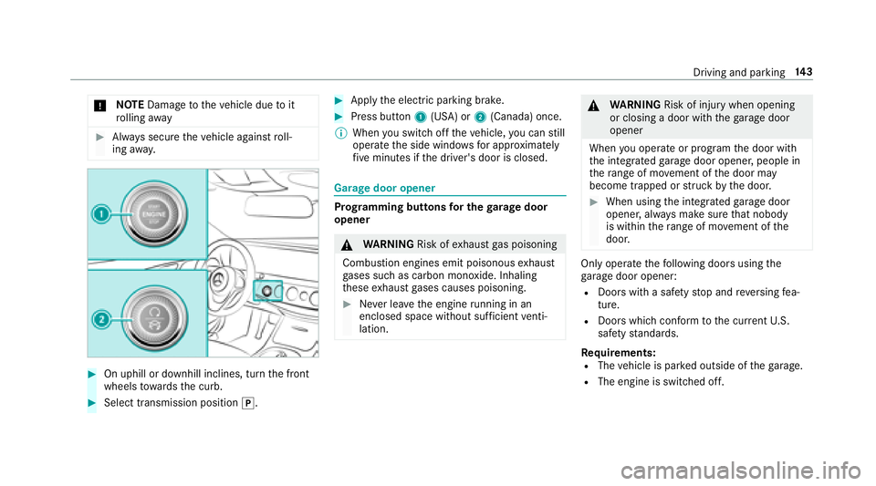 MERCEDES-BENZ S-CLASS CABRIOLET 2018  Owners Manual *NO
TEDama getotheve hicle due toit
ro lling away
#Alw ays secure theve hicle against roll‐
ing away.
#On uphill or downhill inclines, turn the front
wheels towa rdsth e curb.
#Select transmission p