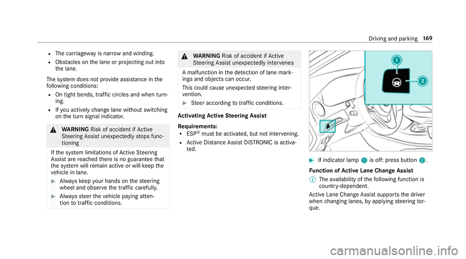 MERCEDES-BENZ S-CLASS CABRIOLET 2018 Owners Manual RThe carriag ewa yis nar row and winding.
RObs tacles on the lane or projecting out into
th e lane.
The sy stem does not pr ovide assis tance in the
fo llowing conditions:
ROn tight bends, traf fic ci MERCEDES-BENZ S-CLASS CABRIOLET 2018 Owners Manual RThe carriag ewa yis nar row and winding.
RObs tacles on the lane or projecting out into
th e lane.
The sy stem does not pr ovide assis tance in the
fo llowing conditions:
ROn tight bends, traf fic ci