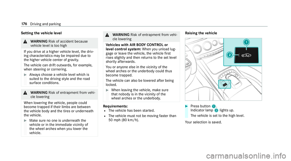MERCEDES-BENZ S-CLASS CABRIOLET 2018 Owners Manual Settingtheve hicle le vel
&
WARNING Risk of accident because
ve hicle le vel is too high
If yo udriv e at a higher vehicle le vel,th e driv‐
ing characteristics may be impaired due to
th e higher ve MERCEDES-BENZ S-CLASS CABRIOLET 2018 Owners Manual Settingtheve hicle le vel
&
WARNING Risk of accident because
ve hicle le vel is too high
If yo udriv e at a higher vehicle le vel,th e driv‐
ing characteristics may be impaired due to
th e higher ve