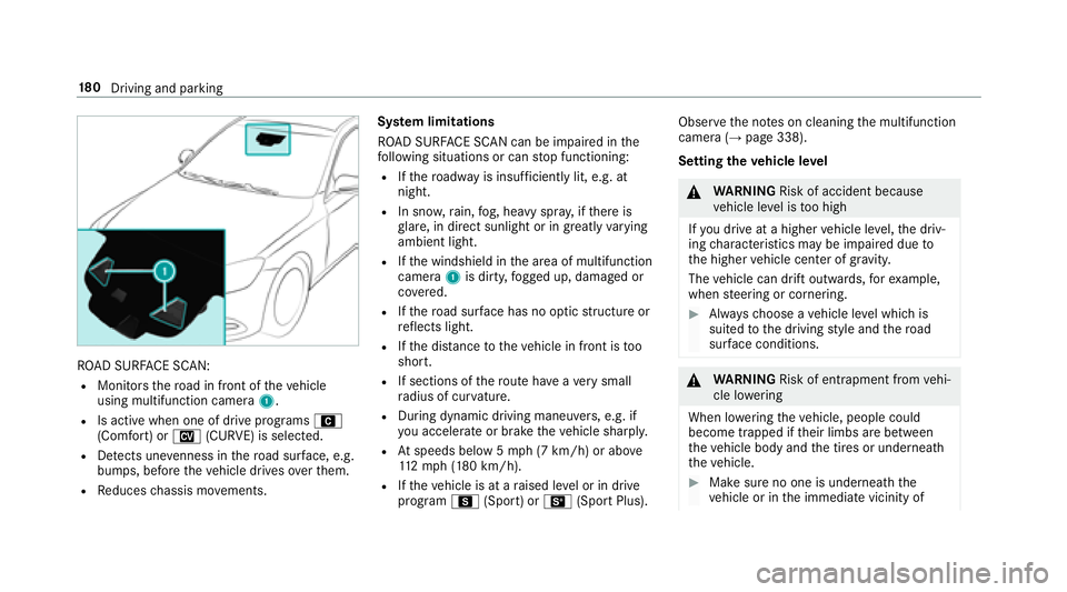 MERCEDES-BENZ S-CLASS CABRIOLET 2018  Owners Manual ROAD SURFA CE SCAN:
RMonitorsthero ad in front of theve hicle
using multifunction camera 1.
RIs active when one of drive programs A
(Comfort) or N(CURVE) is selected.
RDetects une venness in thero ad 