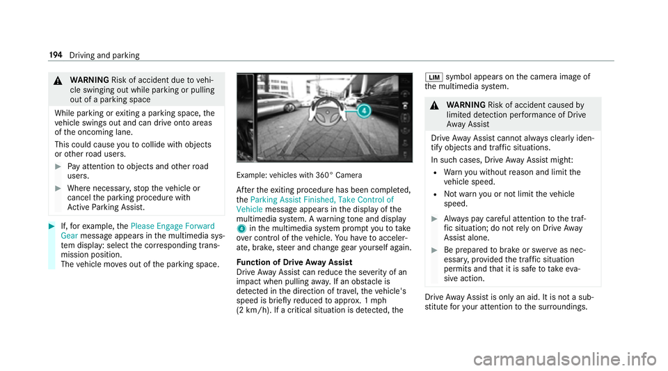 MERCEDES-BENZ S-CLASS CABRIOLET 2018  Owners Manual &WARNING Risk of accident due tovehi‐
cle swinging out while parking or pulling
out of a parking space
While parking or exiting a parking space, the
ve hicle swings out and can drive onto areas
of t