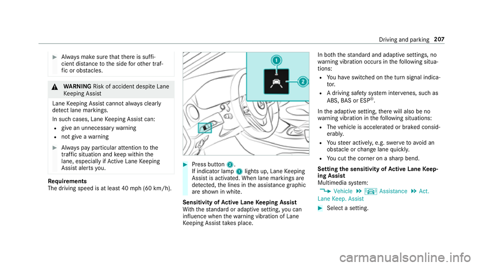 MERCEDES-BENZ S-CLASS CABRIOLET 2018  Owners Manual #Always make sure that there is suf fi‐
cient dist ancetothe side forot her traf‐
fi c or obs tacles.
&
WARNING Risk of accident despite Lane
Ke eping Assist
Lane Keeping Assist cannot always clea