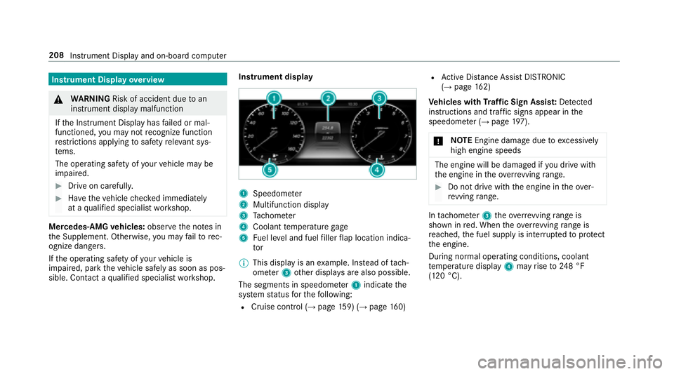 MERCEDES-BENZ S-CLASS CABRIOLET 2018  Owners Manual Instrument Displayoverview
&
WARNING Risk of accident due toan
instrument display malfunction
If th e Instrument Display has failed or mal‐
functioned, you may not recognize function
re strictions a