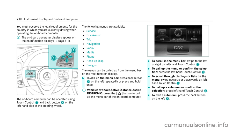 MERCEDES-BENZ S-CLASS CABRIOLET 2018  Owners Manual You must observ eth e legal requirements forth e
country in whi chyou are cur rently driving when
operating the on-board computer.
% The on-board computer displa ysappear on
th e multifunction display