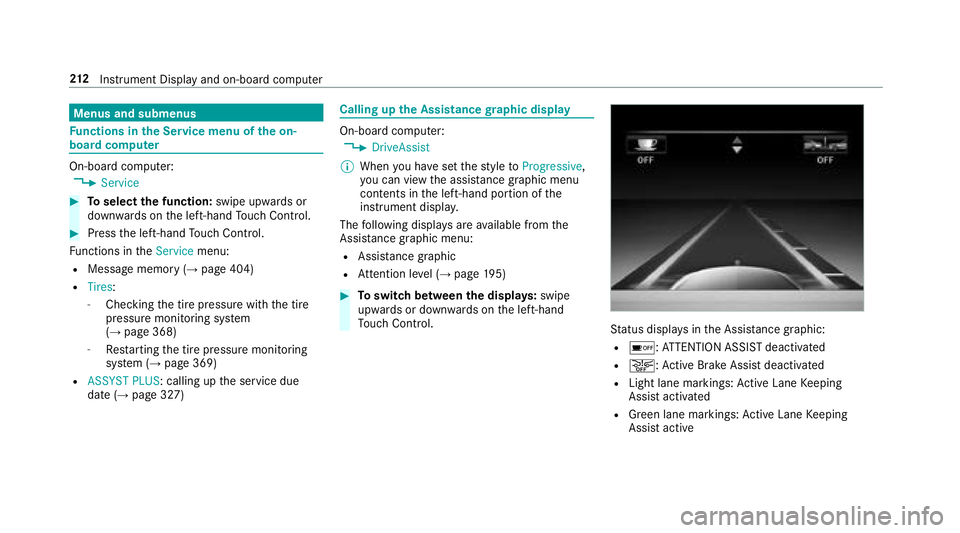 MERCEDES-BENZ S-CLASS CABRIOLET 2018  Owners Manual Menus and submenus
Functions in the Service menu of the on-
board compu ter
On-board computer:
,Service
#To select the function: swipe upwards or
down wards on the left-hand Touch Control.
#Press the 