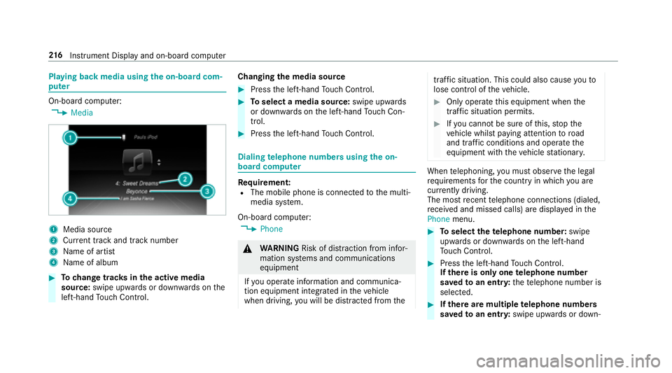MERCEDES-BENZ S-CLASS CABRIOLET 2018  Owners Manual Playing back media usingthe on-boa rdcom‐
pu ter
On-board computer:
,Media
1Media source
2Cur rent track and track number
3Na me of artist
4Name of album
#To change trac ksinthe active media
source: